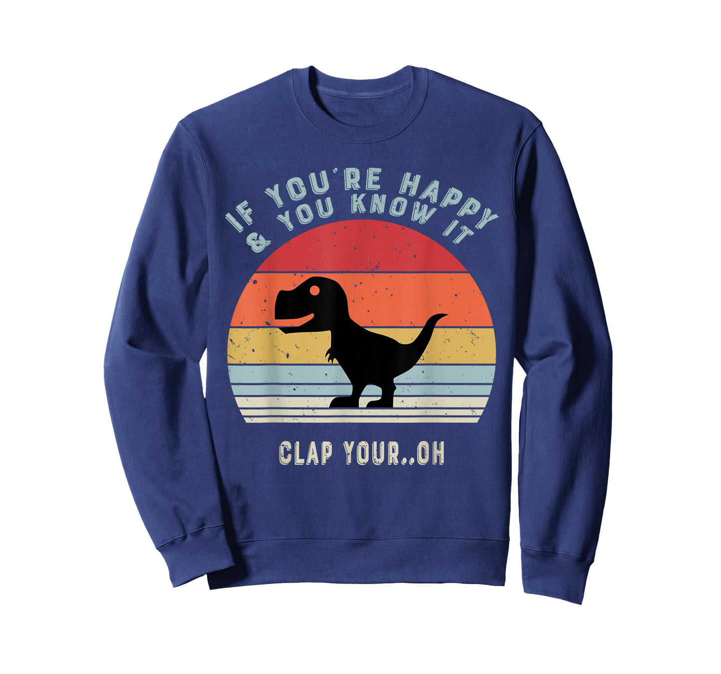 if you're happy and you know it clap your oh dinosaur retro T-Shirt