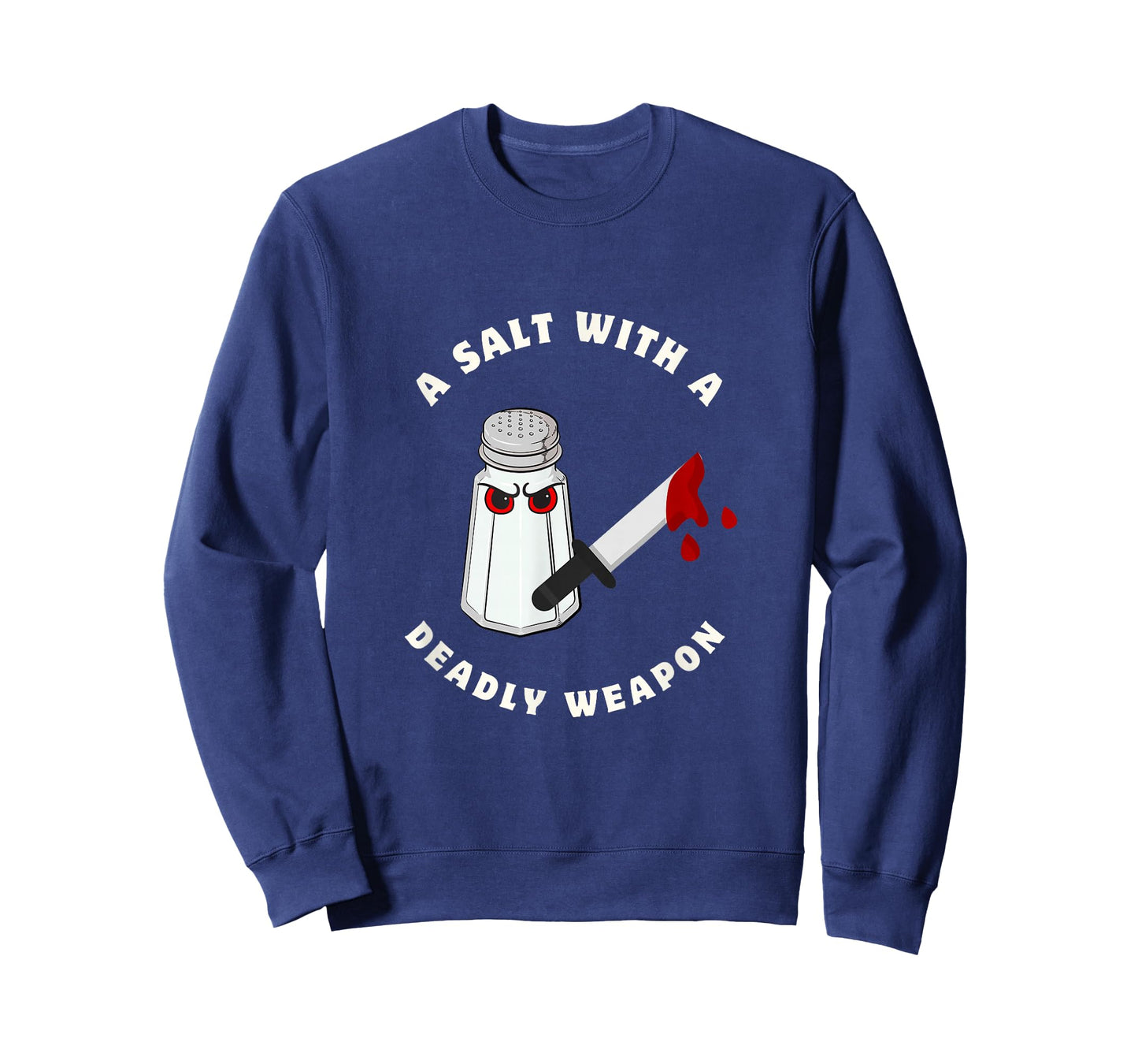 A Salt with a Deadly Weapon Food Joke Funny Sayings Graphic T-Shirt