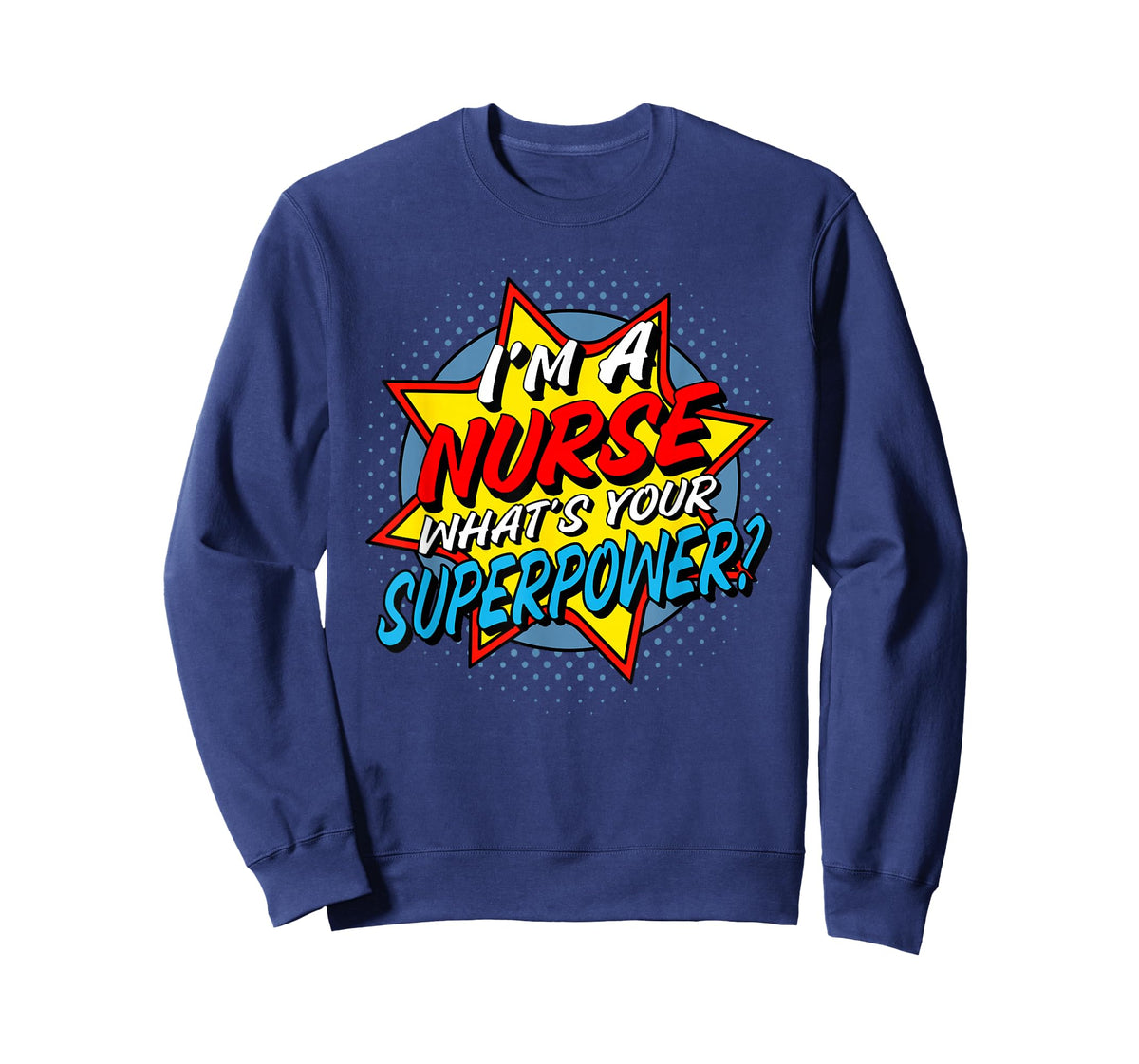 I'm A Nurse What's Your Superpower T-Shirt