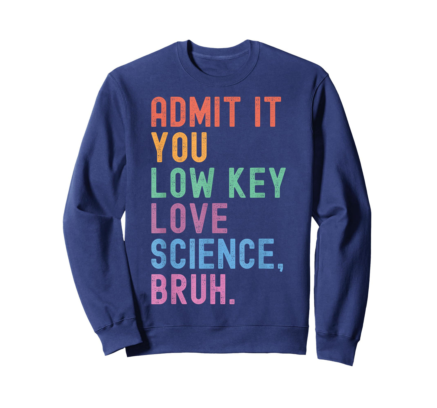 Admit It You Low Key Love Science Bruh Scientist Teacher T-Shirt