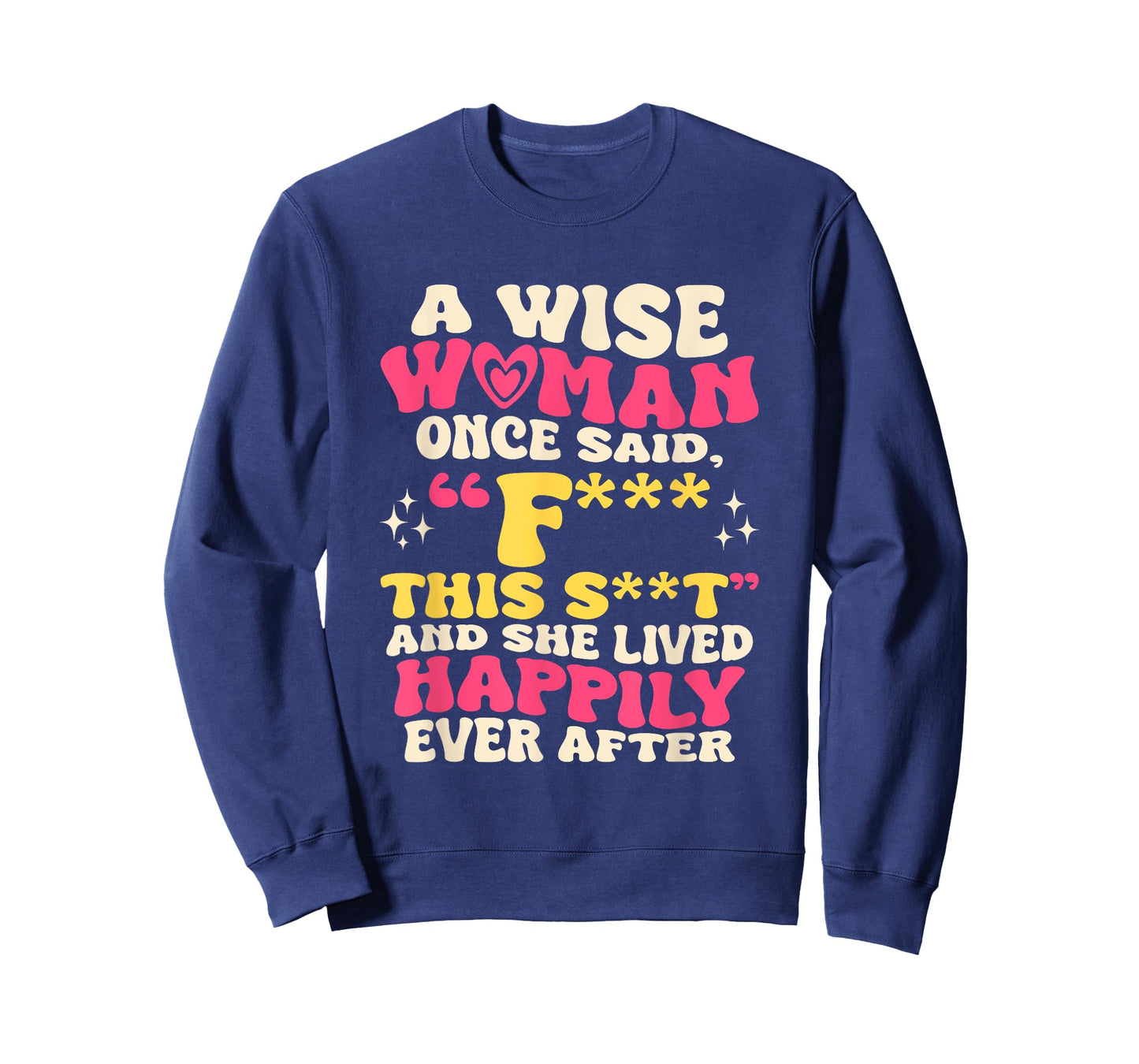 A Wise Woman Once Said F This - Funny Sarcastic Swearing T-Shirt