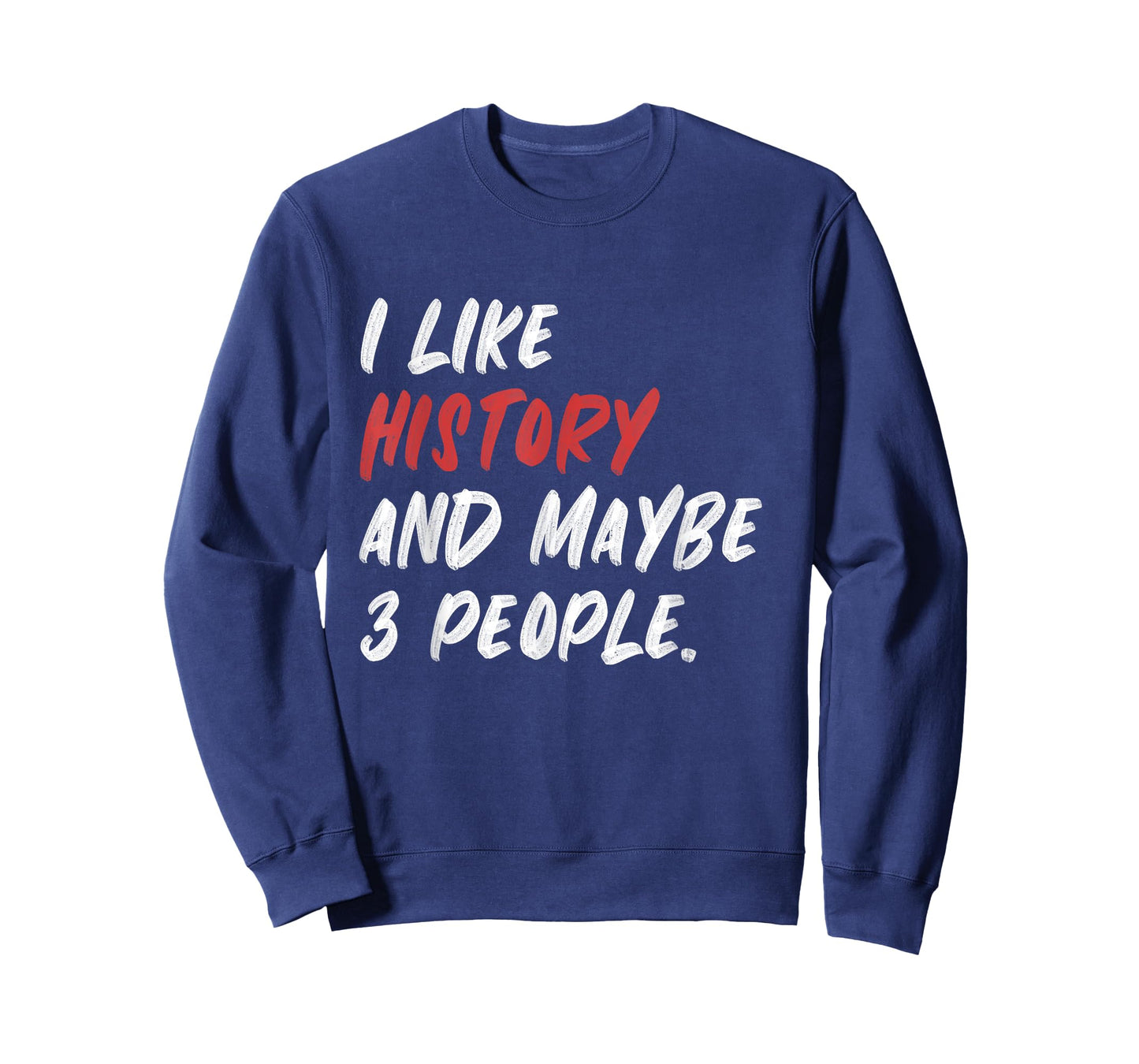 I Like History And Maybe 3 People Funny History Teacher Men Women Girls Kids T-Shirt