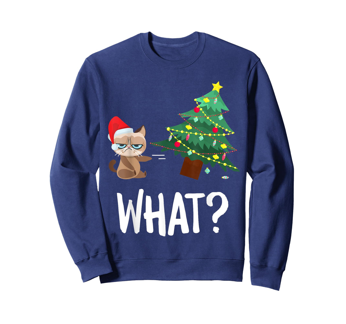 Cat Pushing Christmas Tree Over Funny What Cat Christmas Men Women T-Shirt