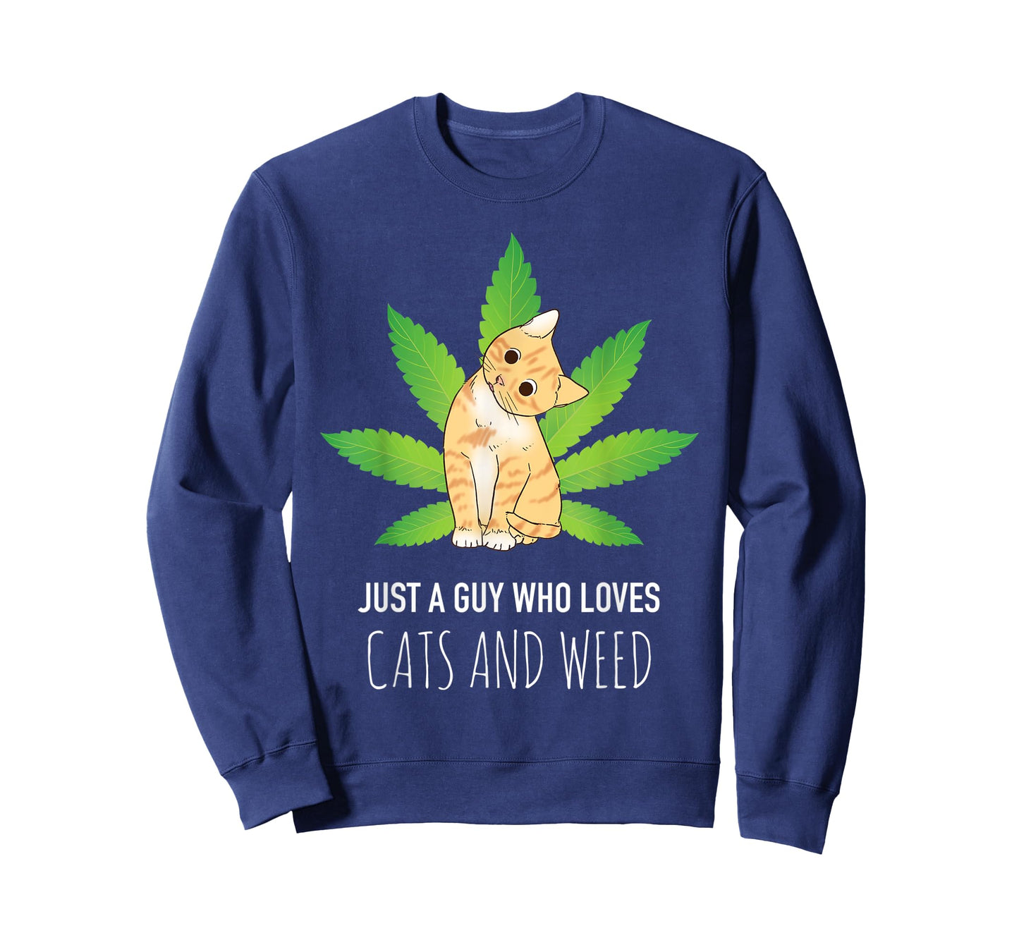Just A Guy Who Loves Cats and Weed - Funny Stoner T-Shirt