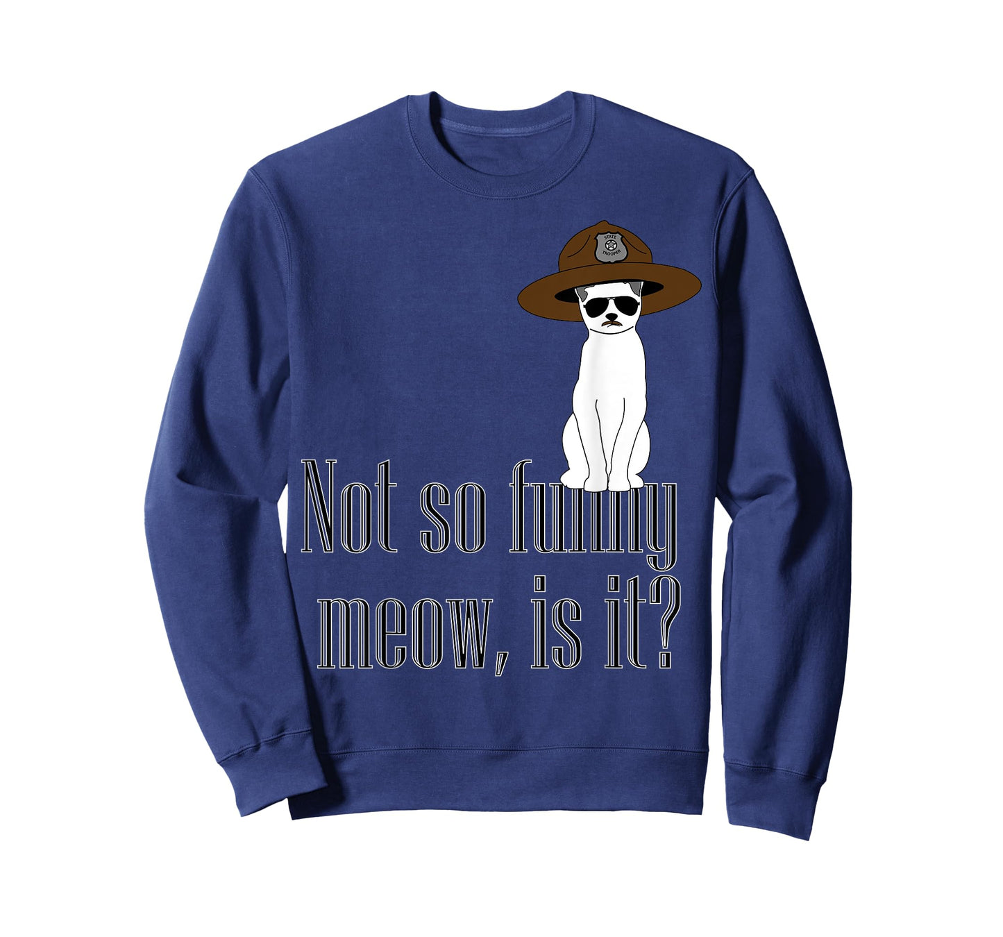 Super State Trooper Cat, Meow! T-Shirt