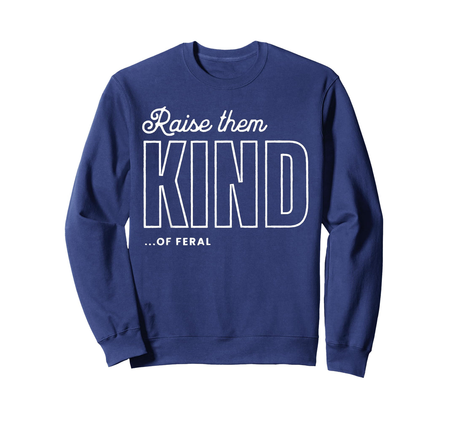 Raise Them Kind of Feral Funny Parenting Quote T-Shirt