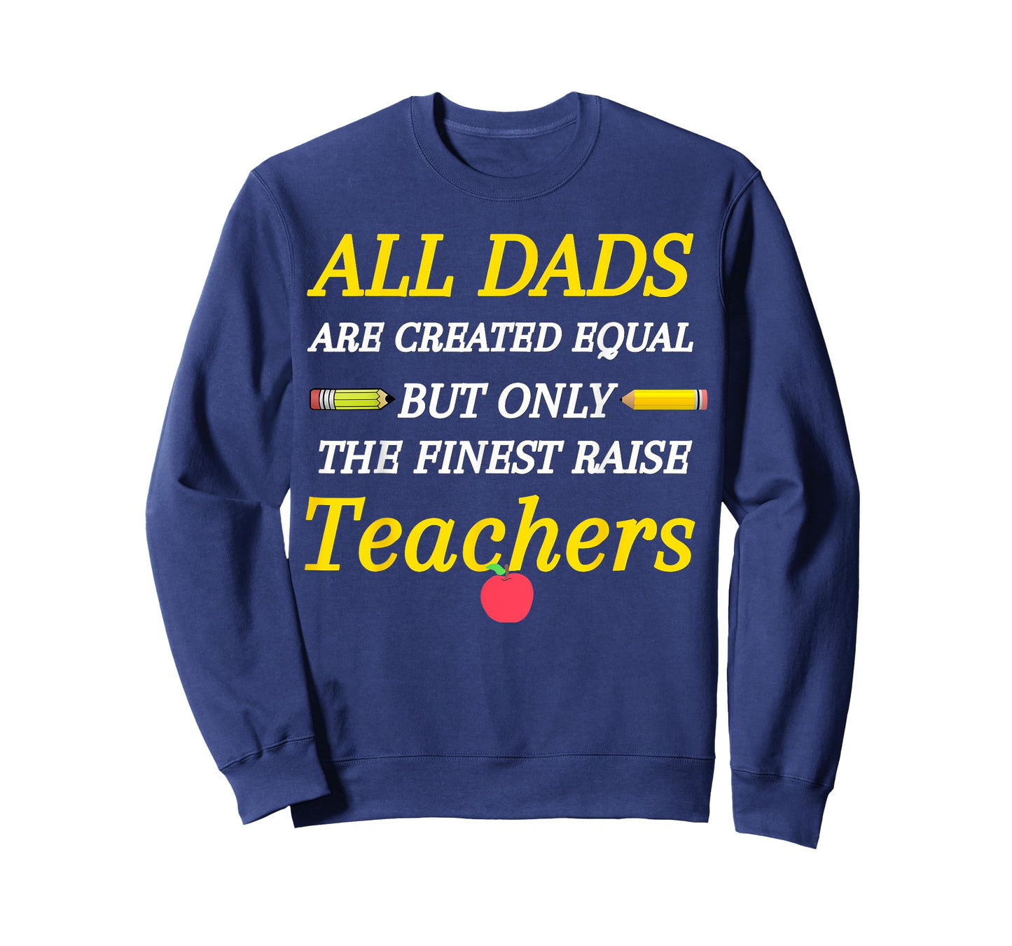 All Dads Are Created Equal But Only The Finest Raise Teacher Men Women Girls Kids T-Shirt