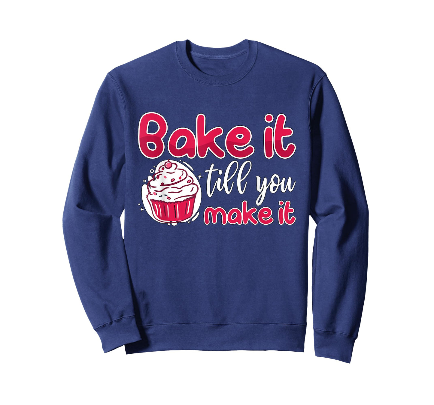 Bake It Till You Make It Bakery Love Baking Chef Lover Baker T-Shirt