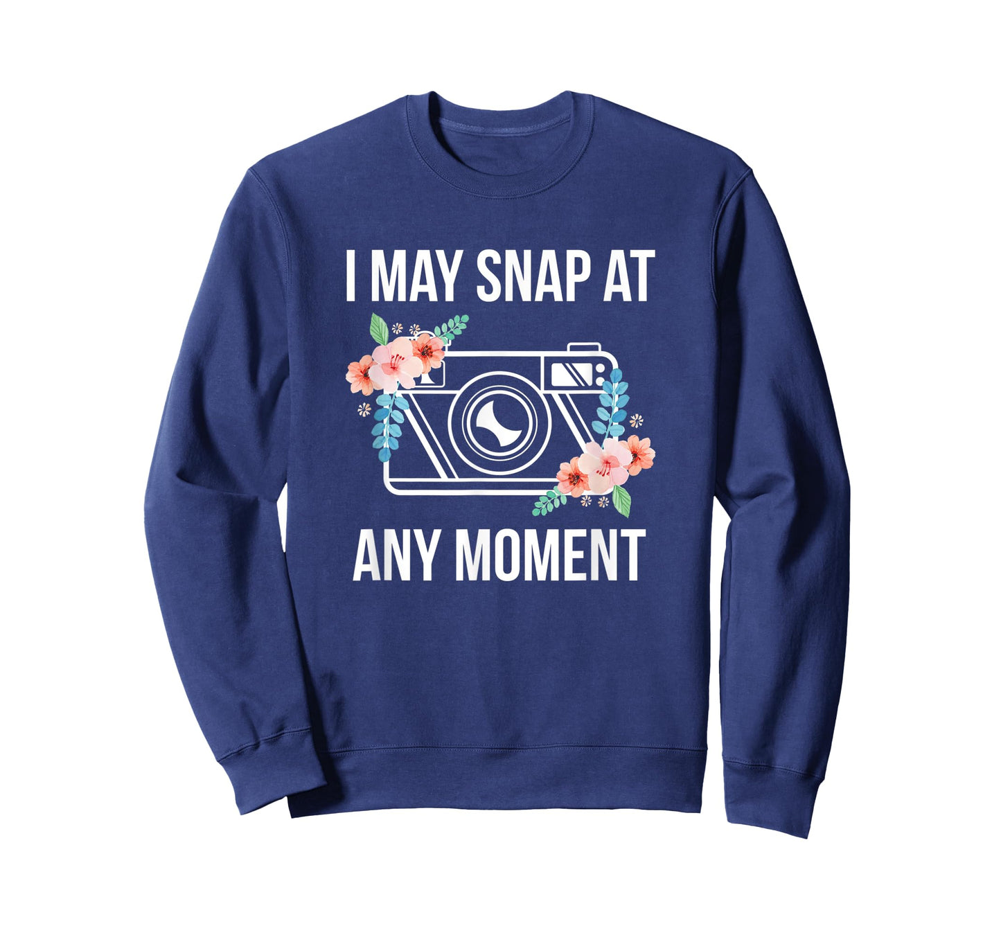 I May Snap At Any Moment Funny Photography T-Shirt