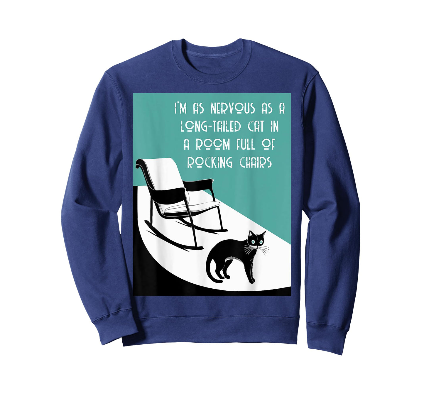 nervous as a long tailed cat in room full of rocking chairs T-Shirt for Men Women Kids