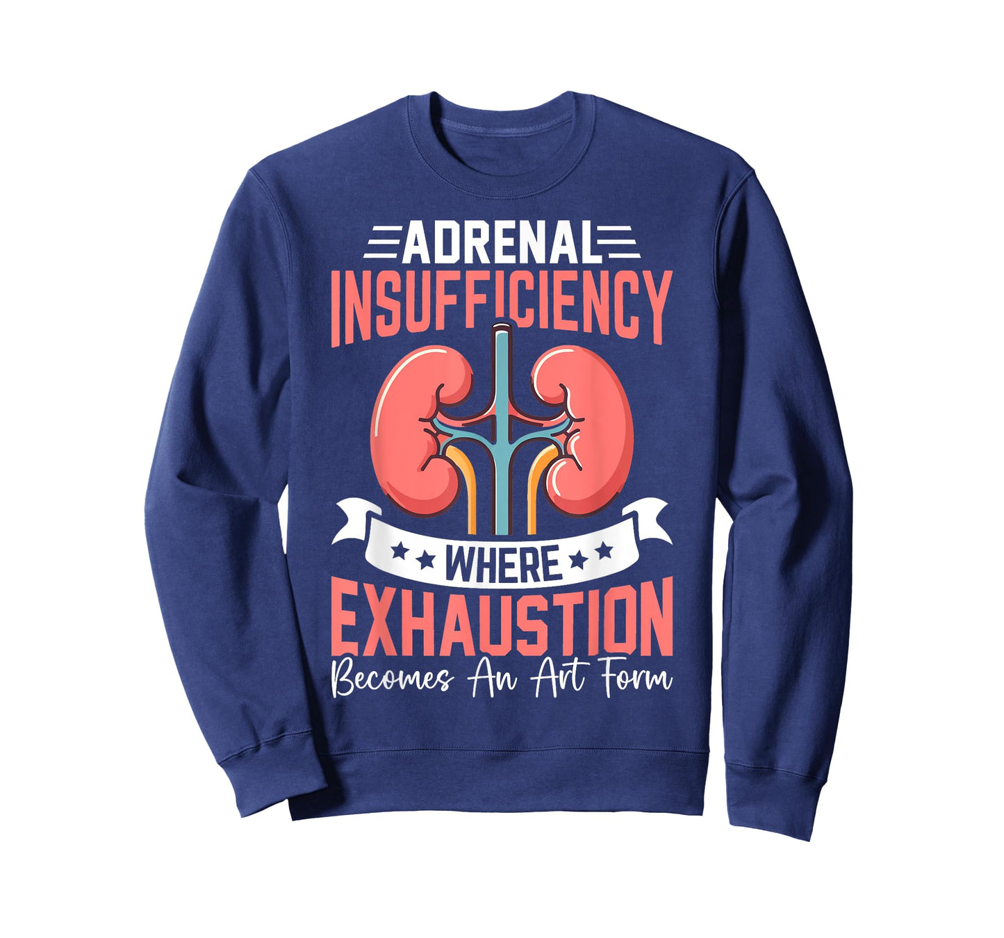 Adrenal Insufficiency Exhaustion Becomes An Art Gift T-Shirt