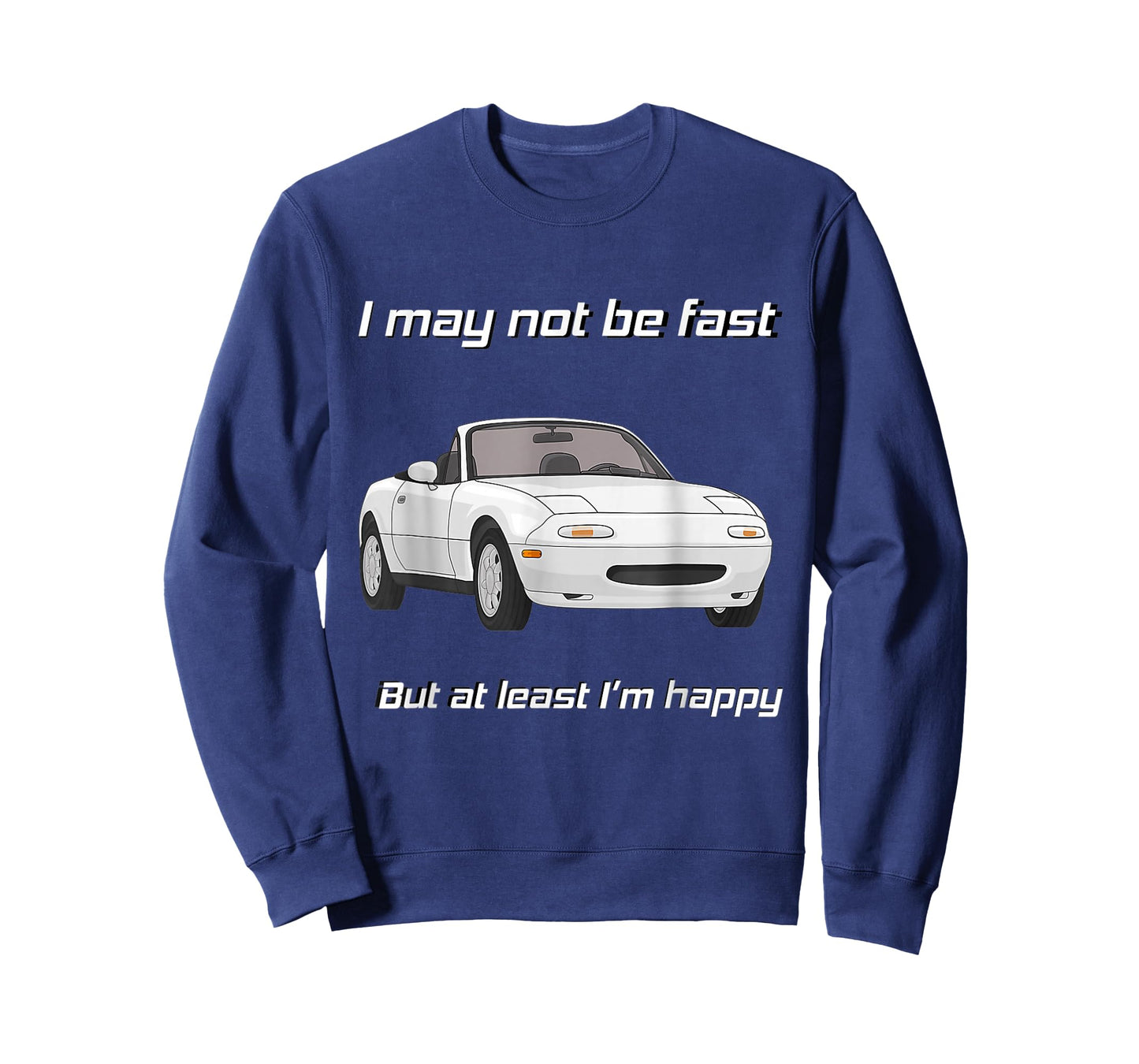 But at Least I'm Happy Happy Miata T-Shirt Small