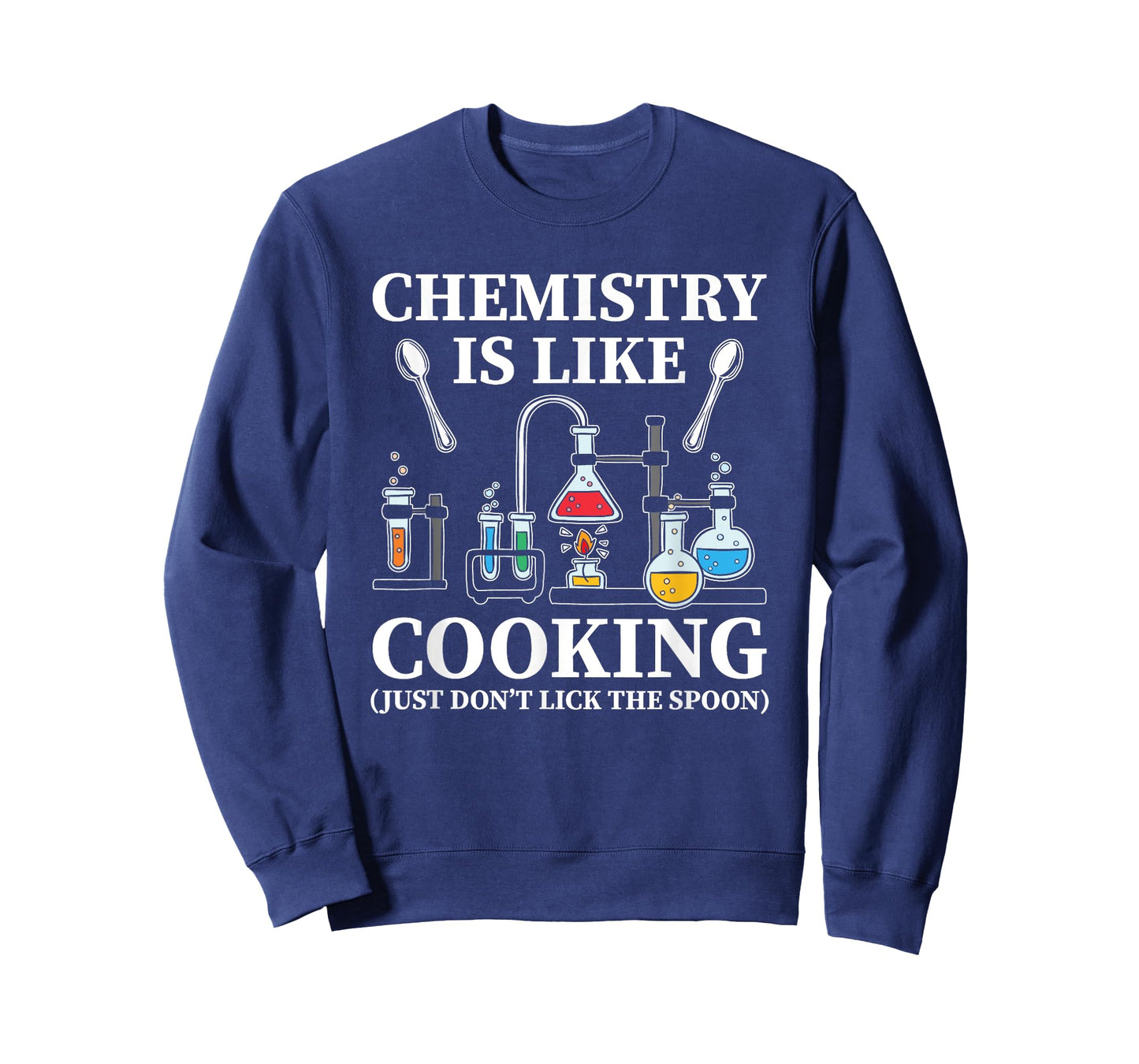 Chemistry Is Like Cooking Just Don't Lick The Spoon T-Shirt