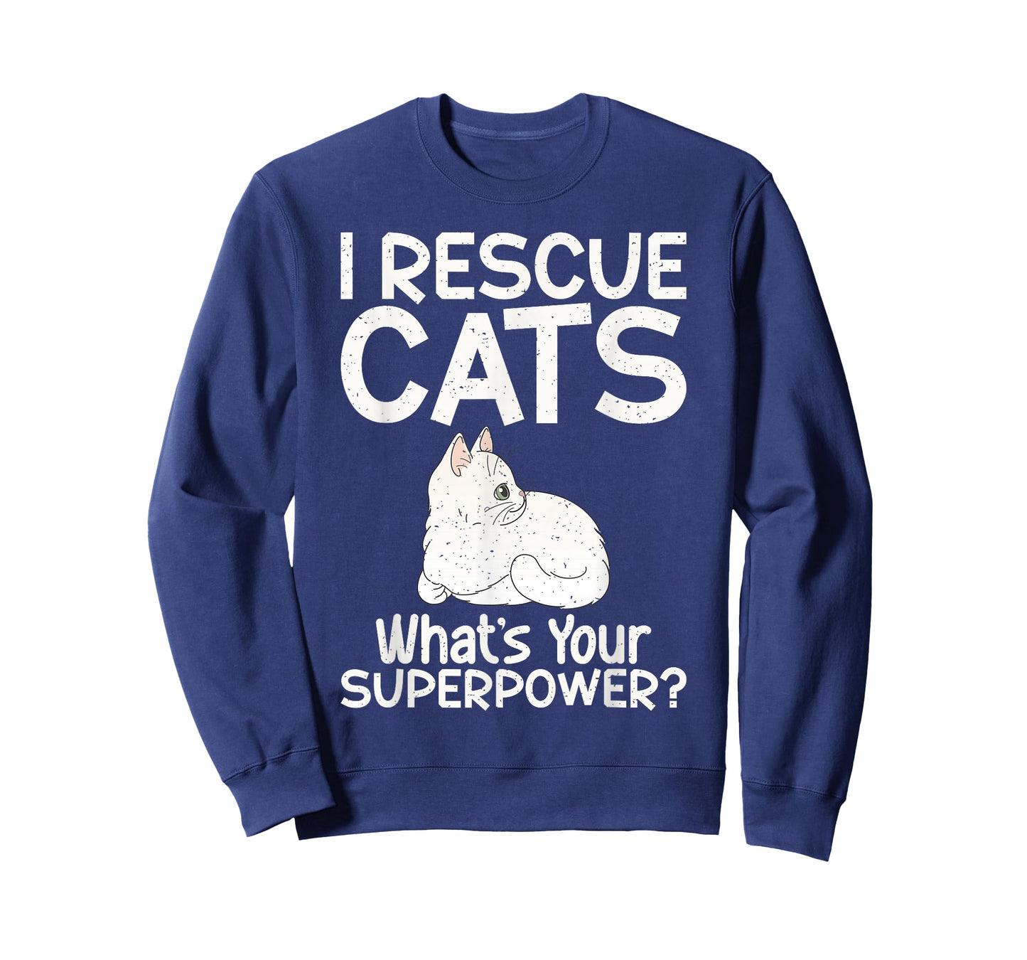 I Rescue Cats Whats Your Superpower Cat Rescue T-Shirt
