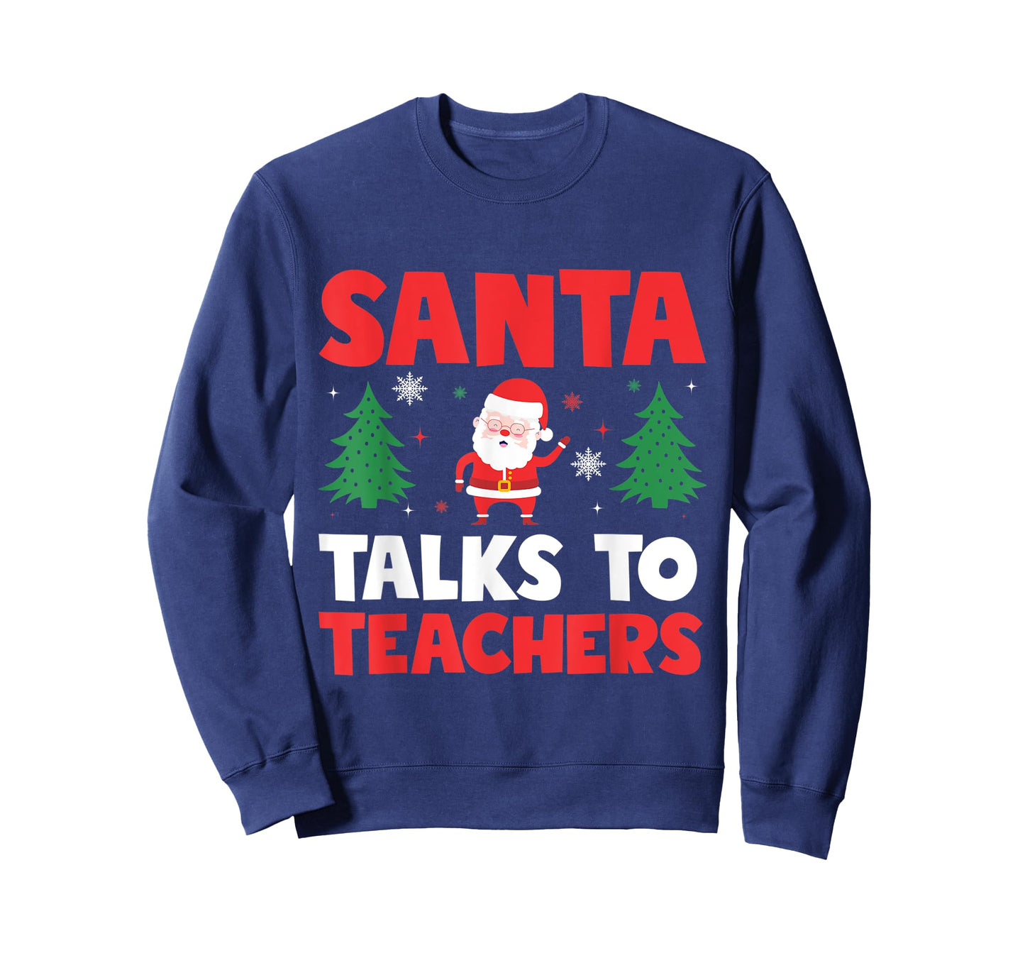 Santa Talks To Teachers Christmas Trees Teacher Xmas Men Women Kids T-Shirt