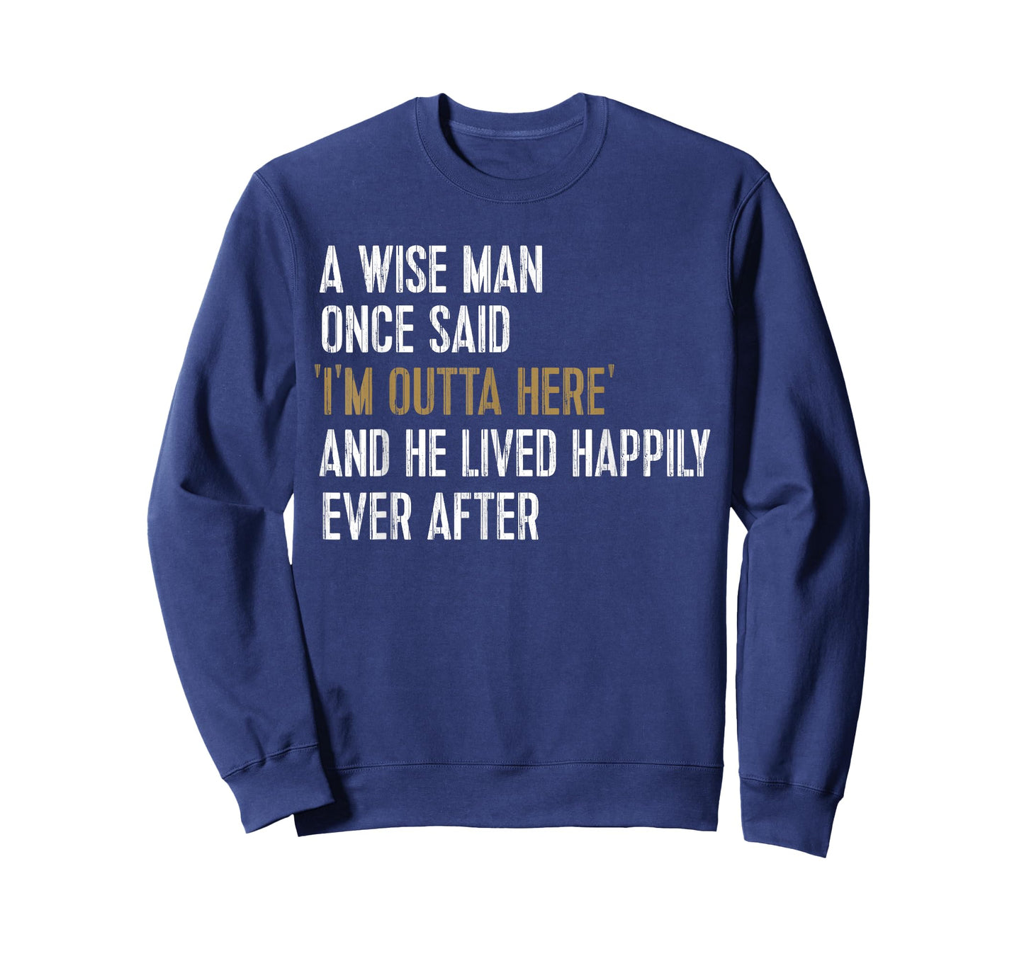 A Wise Man Once Said I'm Outta Here Retirement Gifts Retired T-Shirt