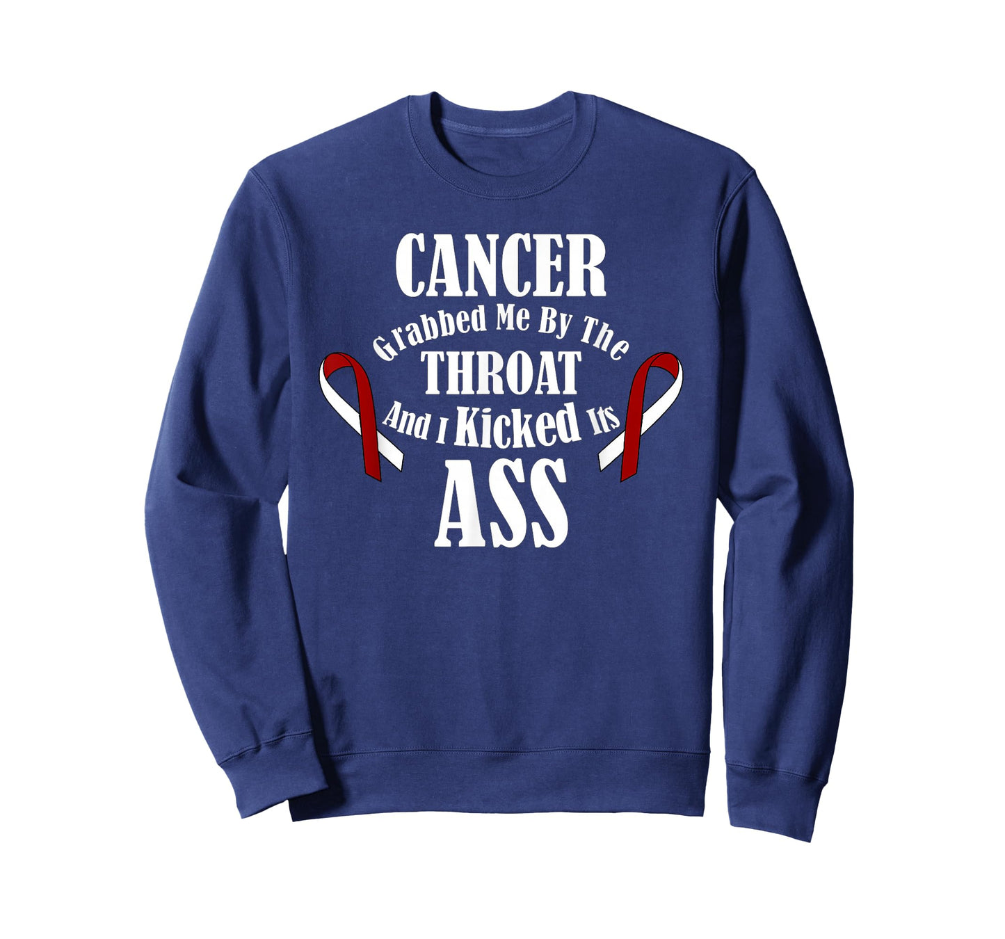 Cancer Grabbed me by The Throat I Kicked its Ass! Beat it T-Shirt