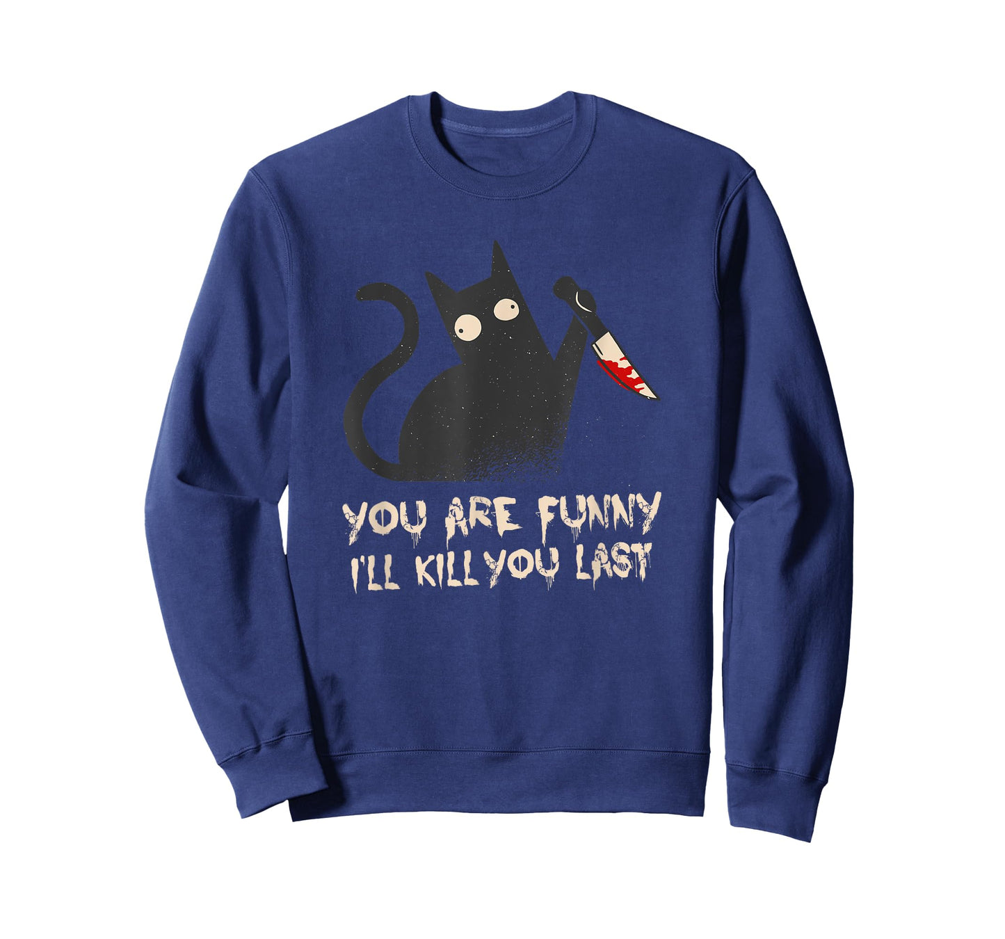 Evil Cat: You are funny - I'll kill you last T-Shirt