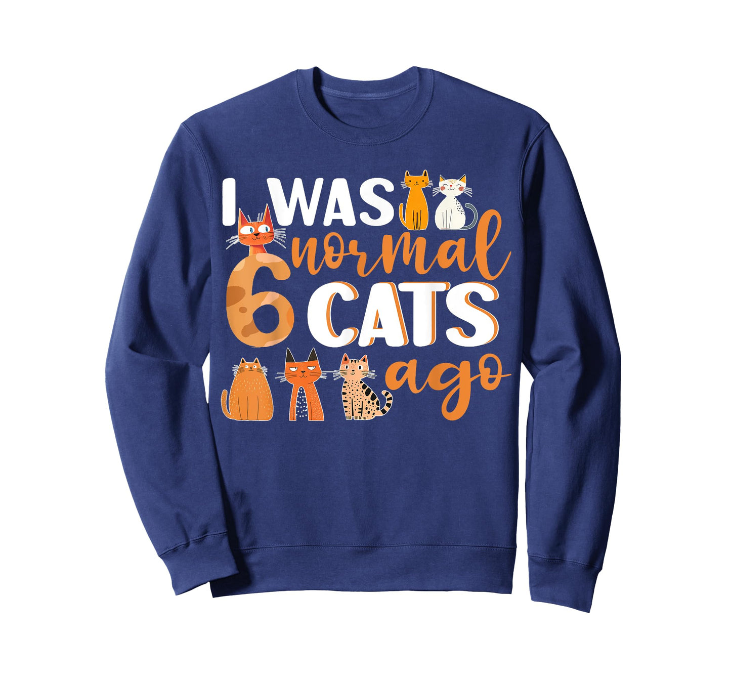 Funny Cat I Was Normal 6 Cats Ago Cat Lover Womens Mens Kids T-Shirt