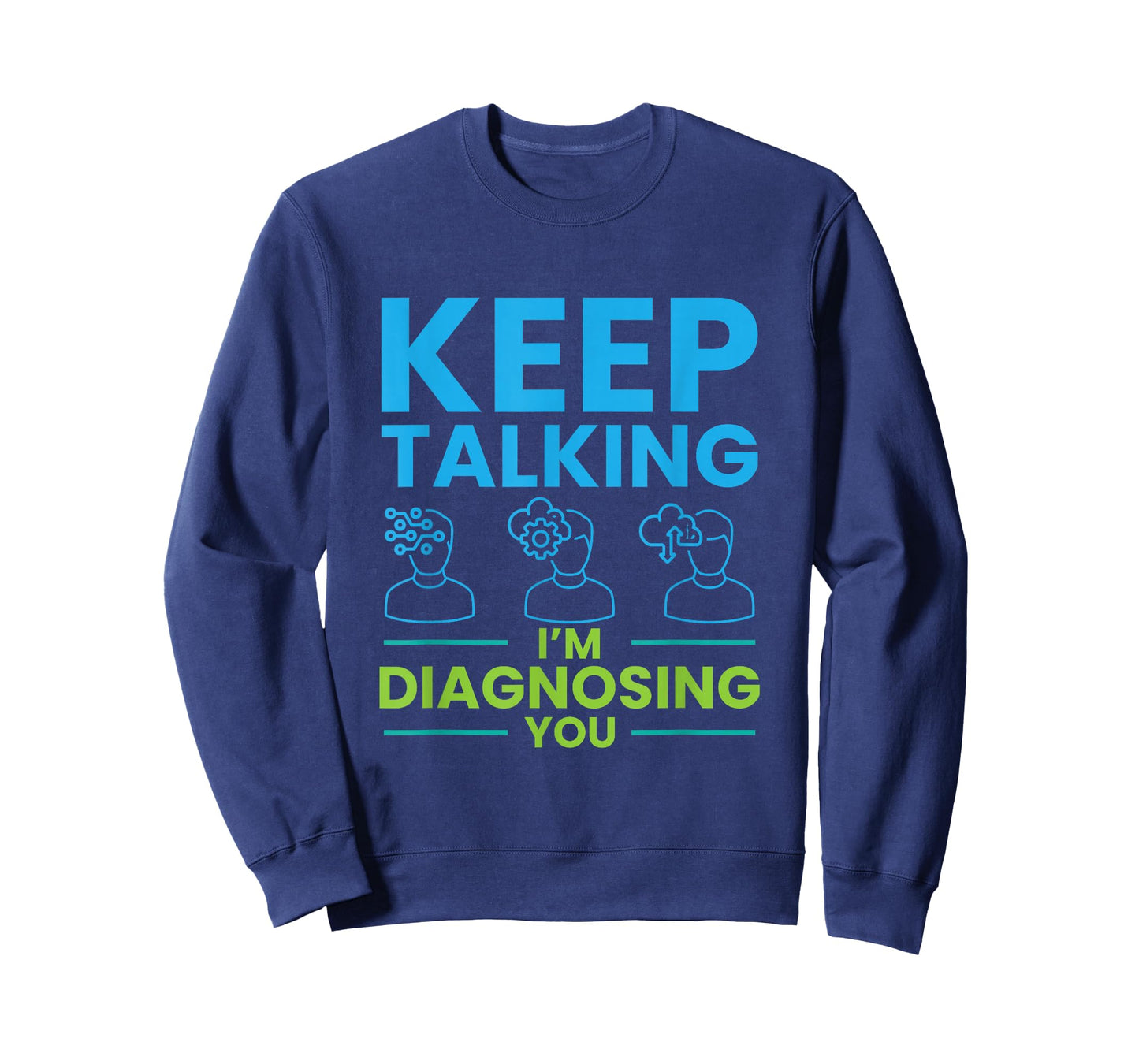 Keep Talking I'm Diagnosing You Psychology Gift T-Shirt