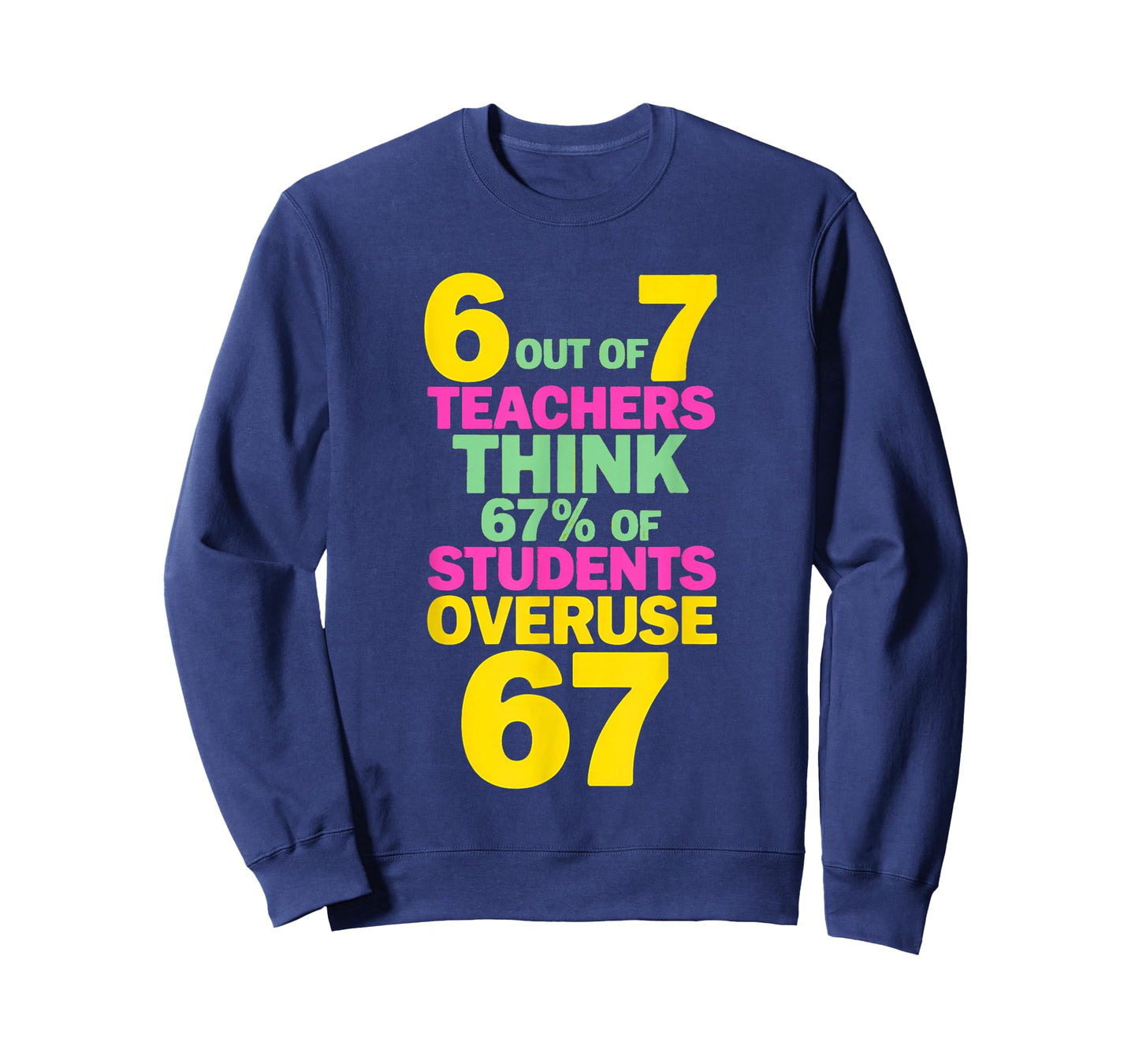 67 Teacher - Teacher 6 7 Overuse 67 T-Shirt