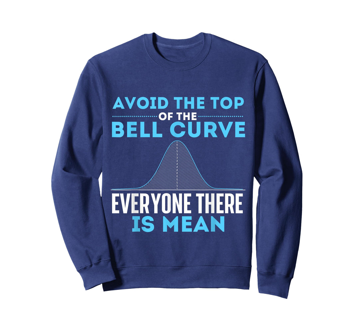 Avoid The Top of The Bell Curve - Data Scientist Statistics T-Shirt Small