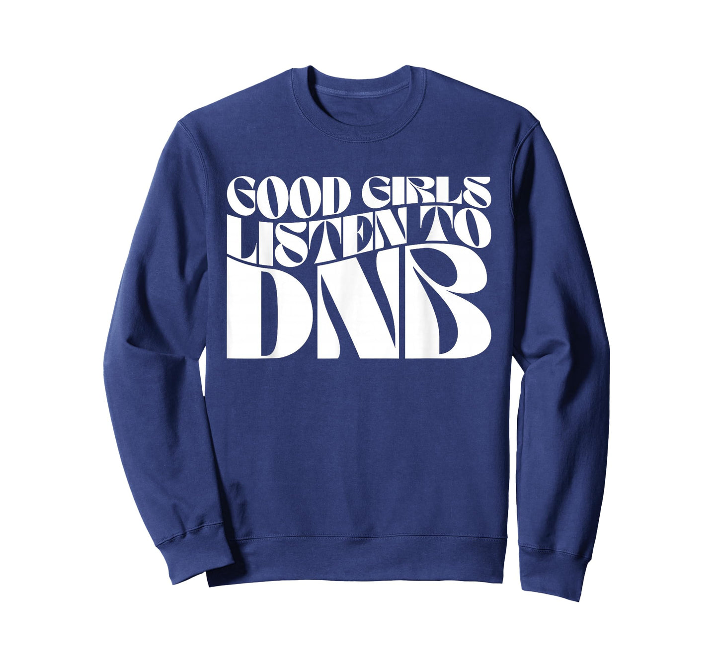 Good Girls Listen To DnB - Drum n Bass EDM Groovy T-Shirt