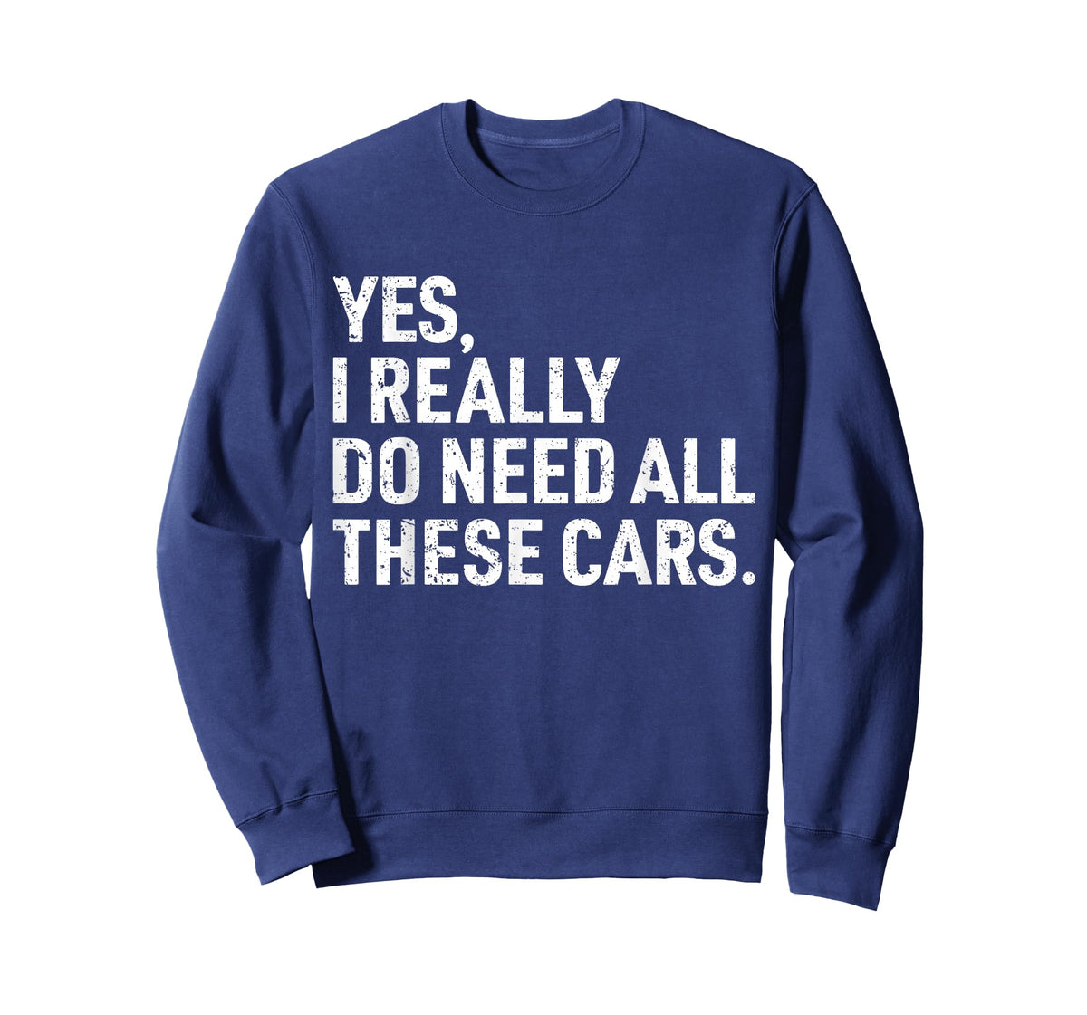 Yes I Really Do Need All These Cars Funny Car Mechanic Mens T-Shirt