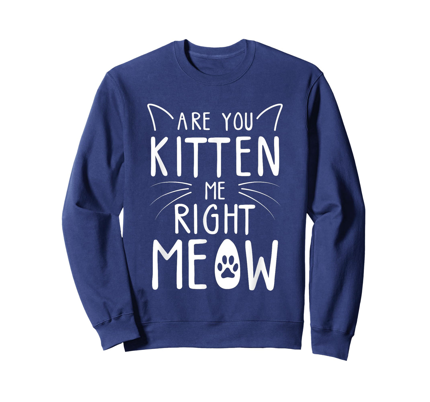 Are You Kitten Me Right Meow - Funny Cat Lover Kitten Kitty T-Shirt