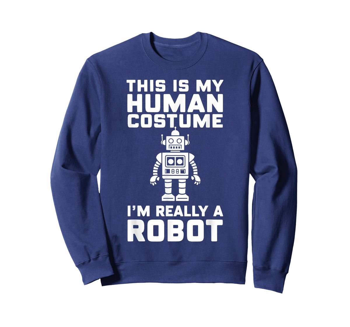 This Is My Human Costume I'm Really A Robot Halloween T-Shirt
