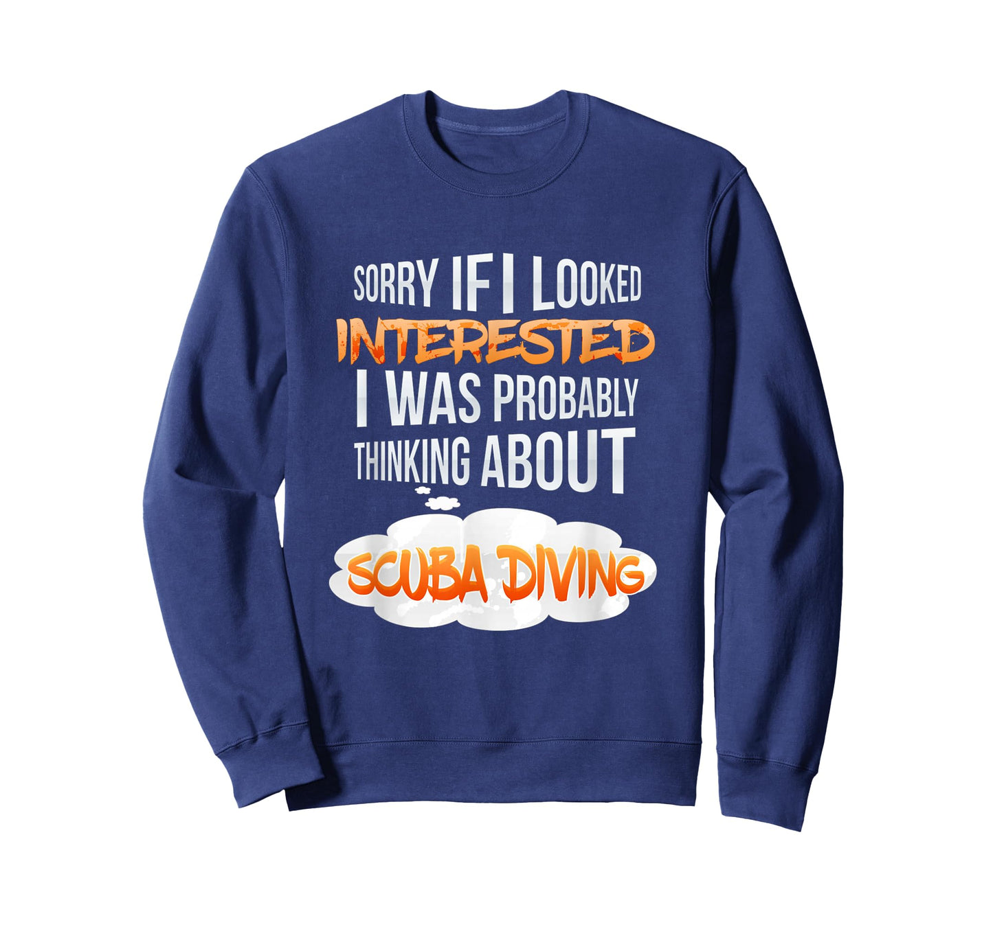 If I Looked Interested Thinking About Scuba Diving T-Shirt T-Shirt