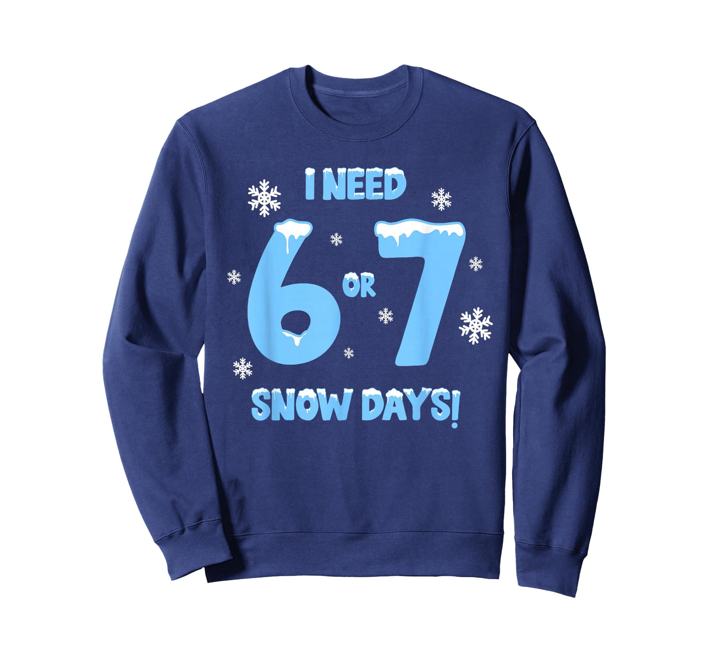 I Need 6 7 Snow Days Funny Snowy Day Teacher and School T-Shirt