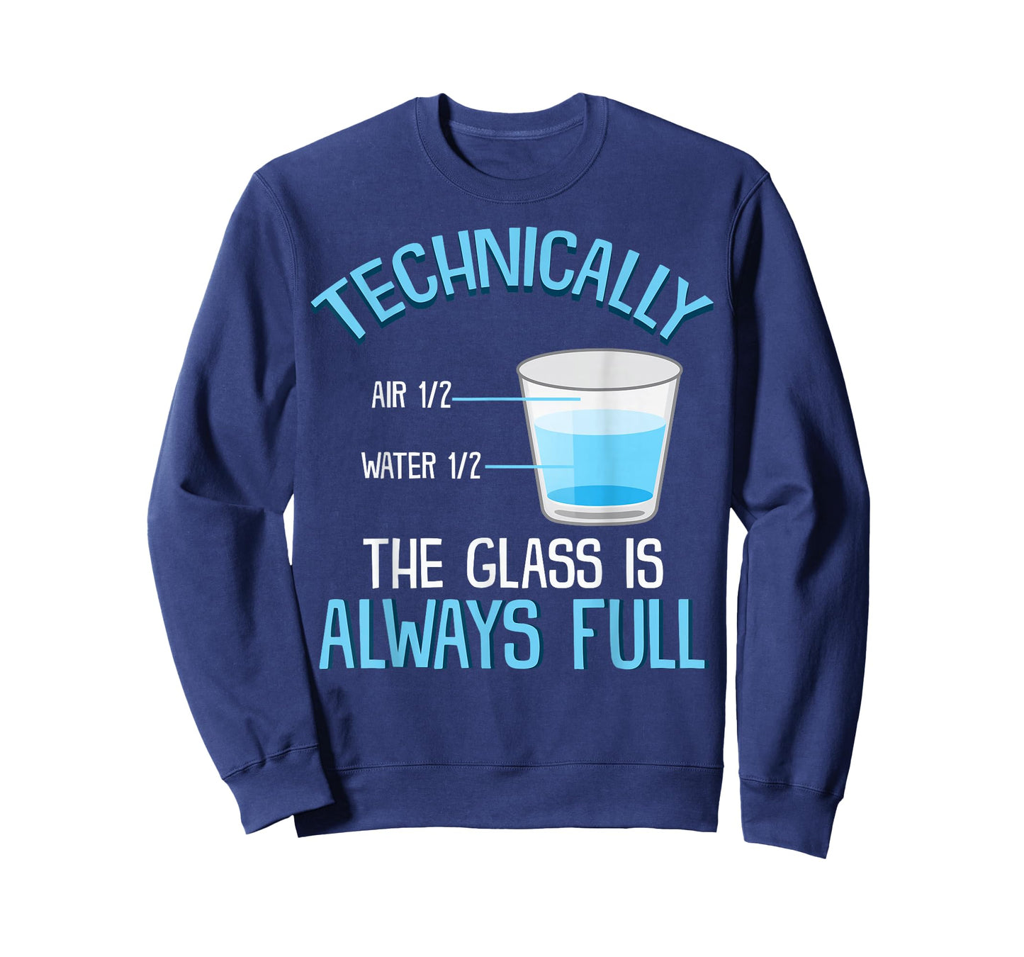 Technically The Glass Is Always Full Clever Science Funny T-Shirt