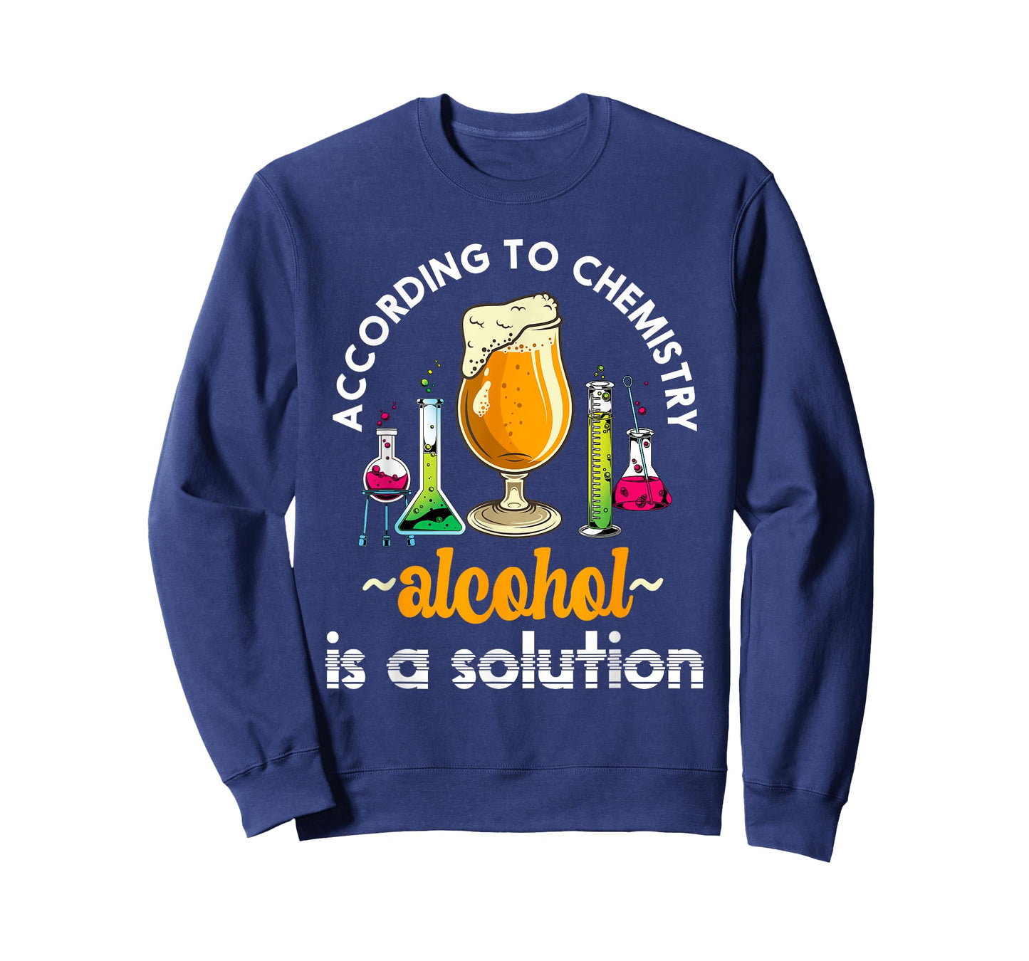 According To Chemistry Alcohol Is A Solution Funny Chemistry T-Shirt