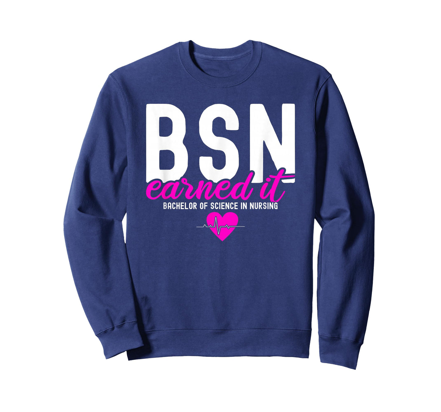 Bachelors Of Science In Nursing BSN RN Earned It Nurse T-Shirt