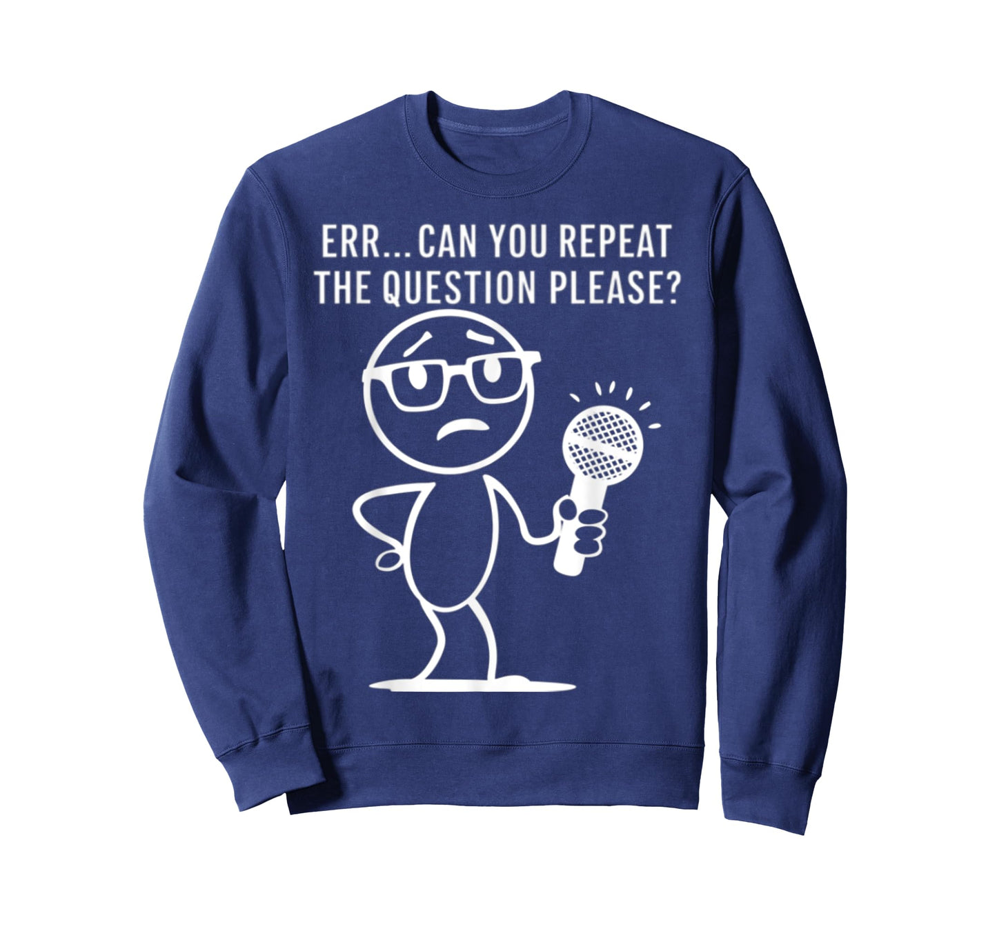Err... Can You Repeat The Question Please Funny Men Women T-Shirt