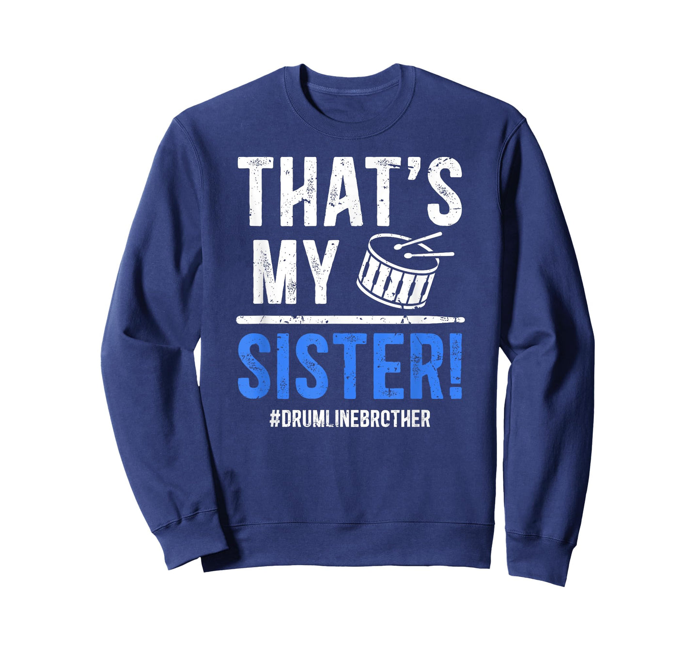 That's My Sister Drumline Brother Drumline Bro T-Shirt