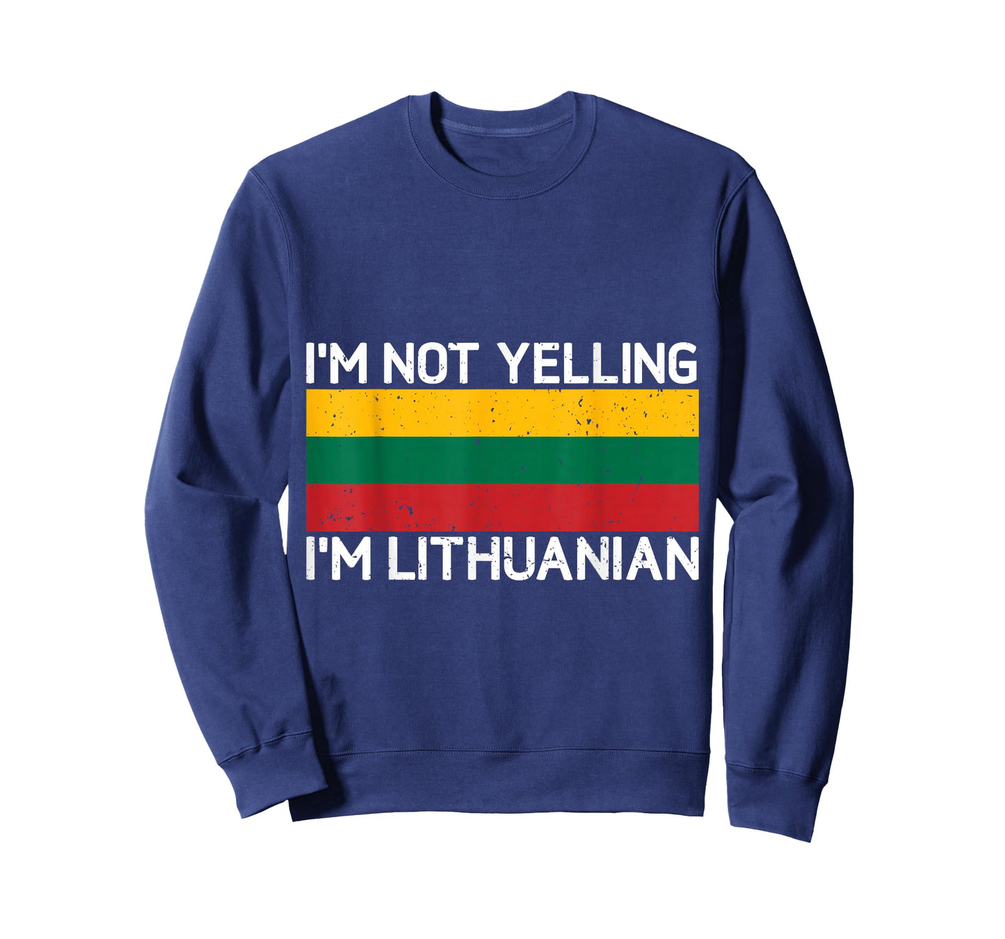 I'm Not Yelling I'm Lithuanian Men Women Lithuania Flag T-Shirt