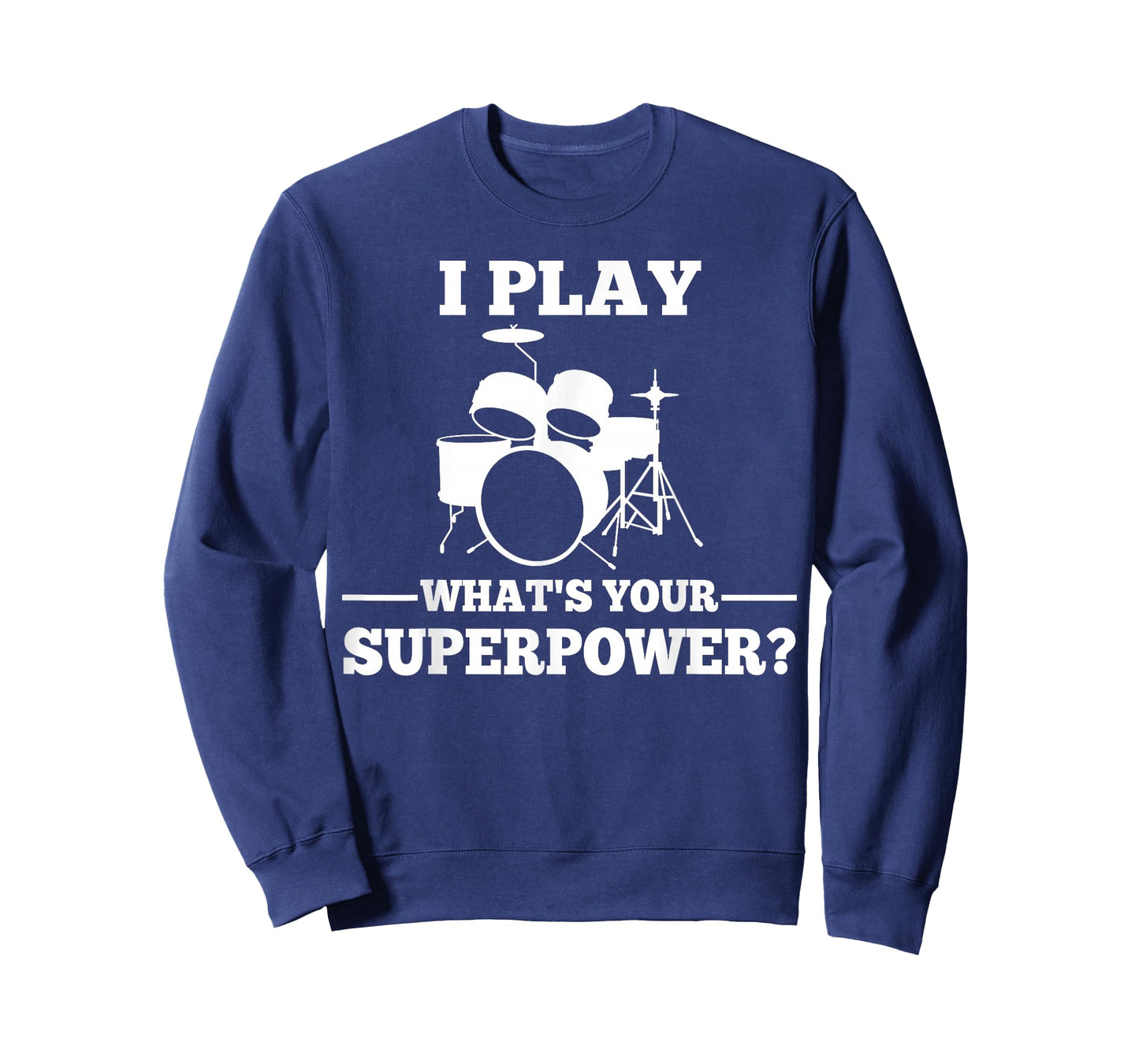 I Play Drums What's Your Superpower? T-Shirt