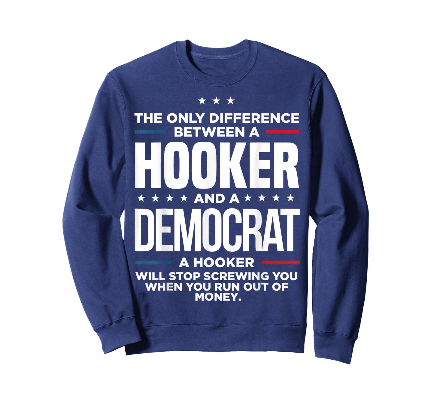 The Only Difference Between Hooker And A Democrat A Hooker T-Shirt