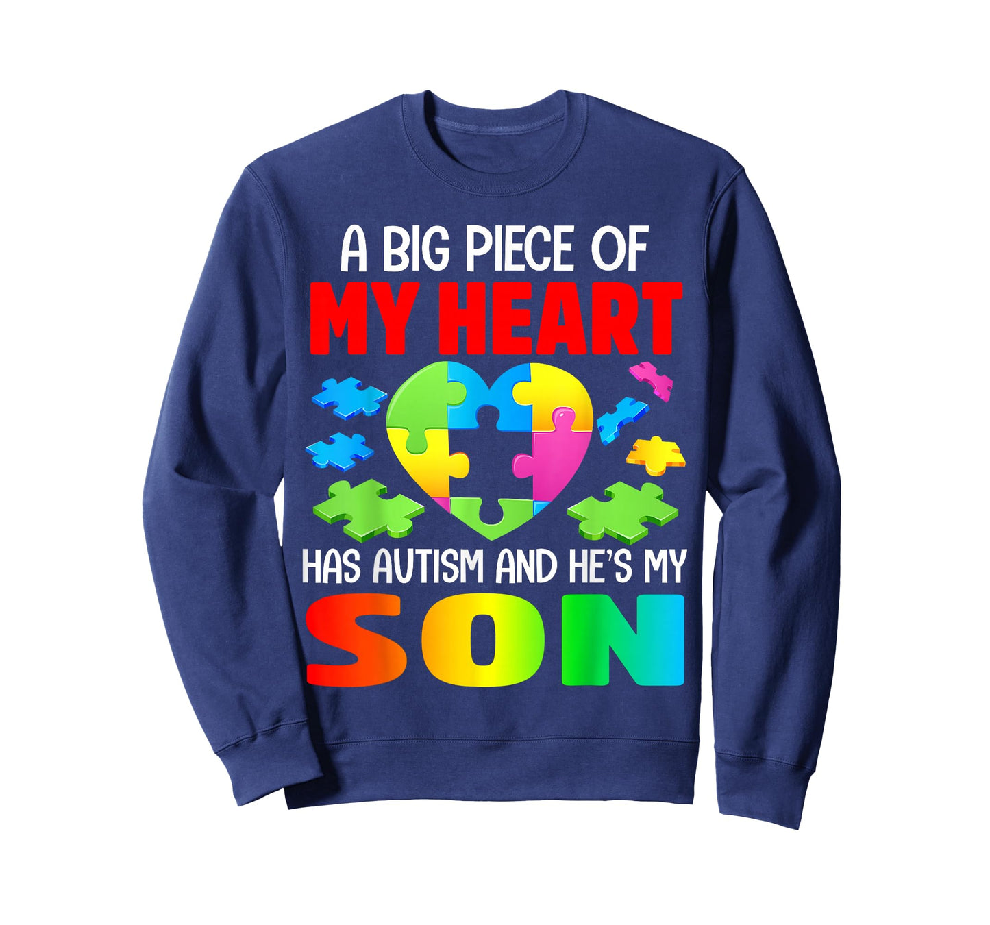 A Big Piece of My Heart Has Autism and He's My Son T-Shirt