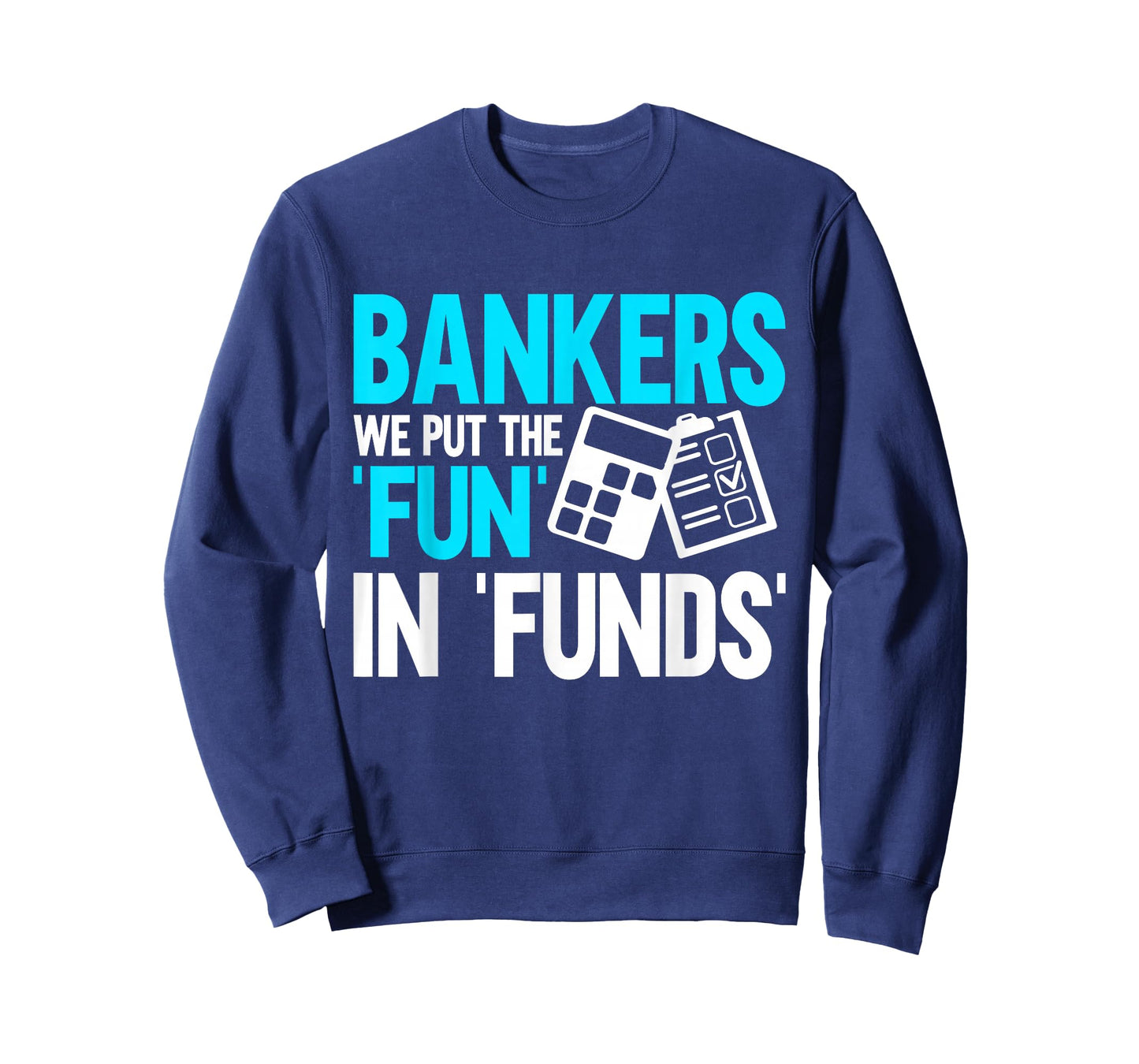 Bankers we put the Fun in Funds Banker T-Shirt