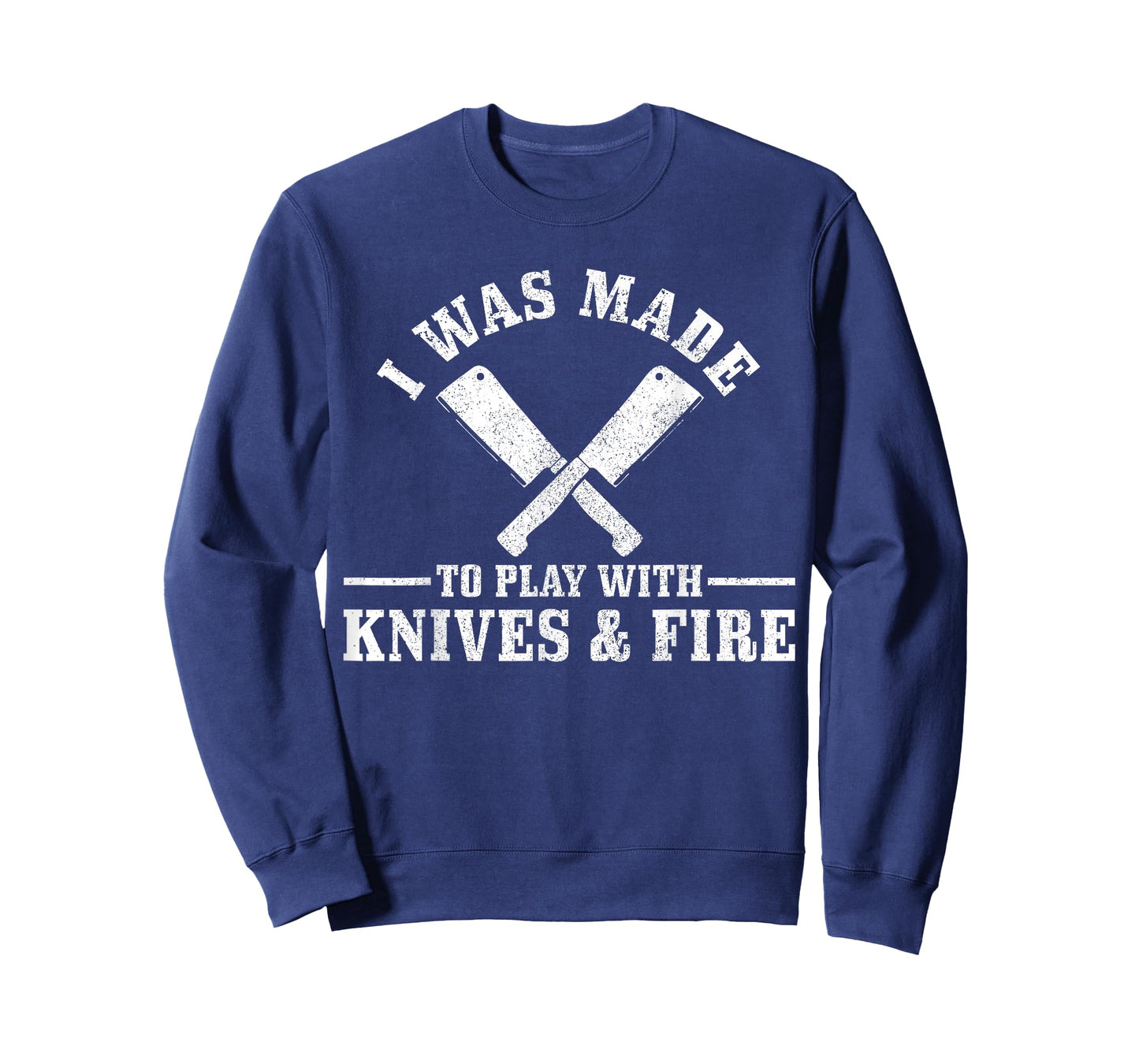 Chef I Was Made To Play With Knives & Fire Funny Gift Cook T-Shirt