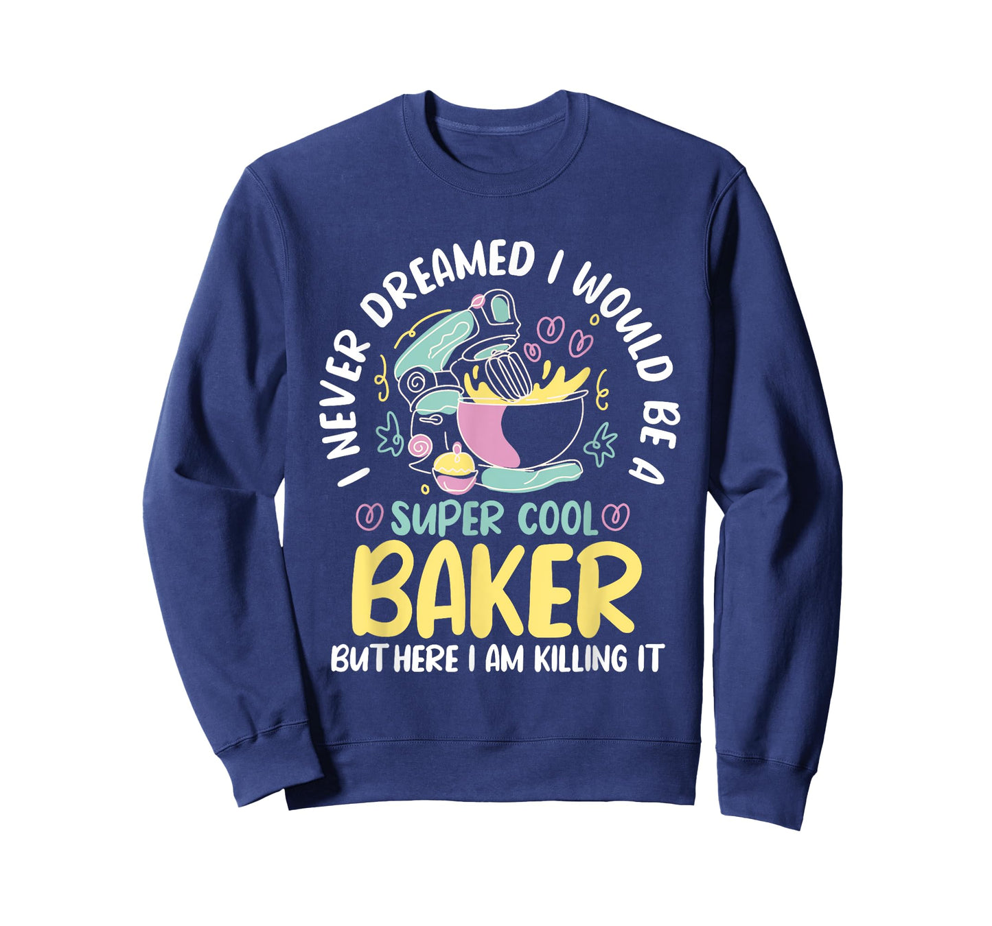 Baker Dream Pastry Chef Cook Culinary Bakery Owner T-Shirt