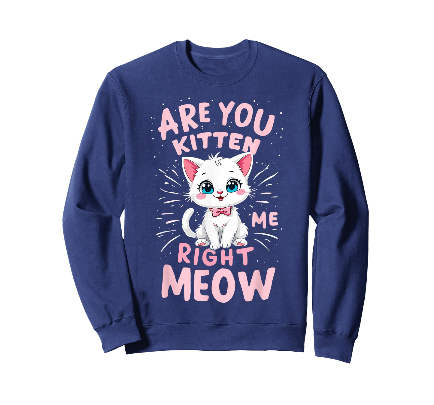 Are You Kitten Me Right Meow Funny Sayings Tee Kitty Lover T-Shirt