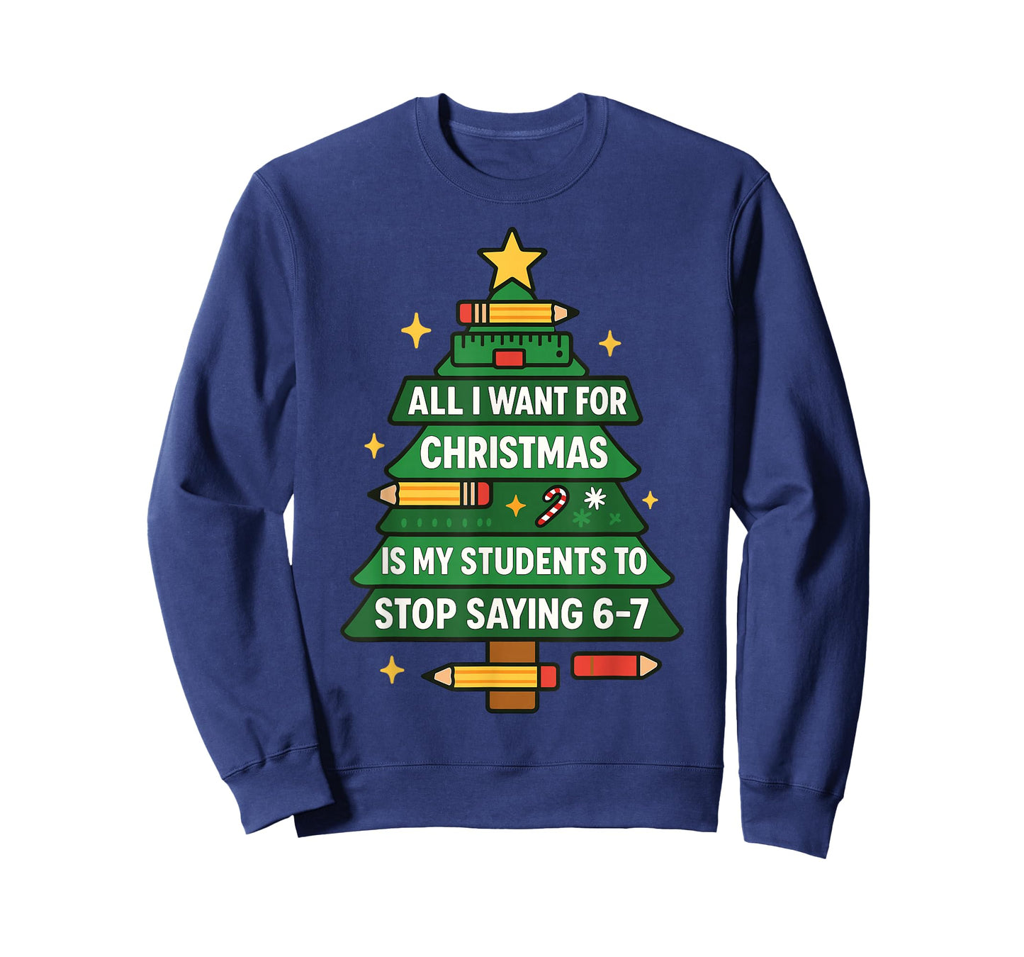 All I Want for Christmas is My Students to Stop Saying 67 T-Shirt