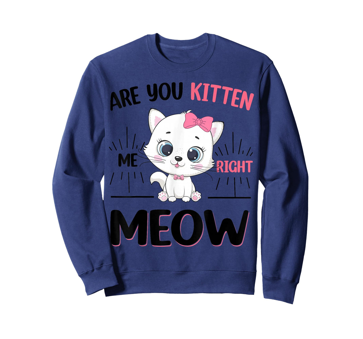 Cute Cat are You Kitten Right Meow Funny Girl T-Shirt