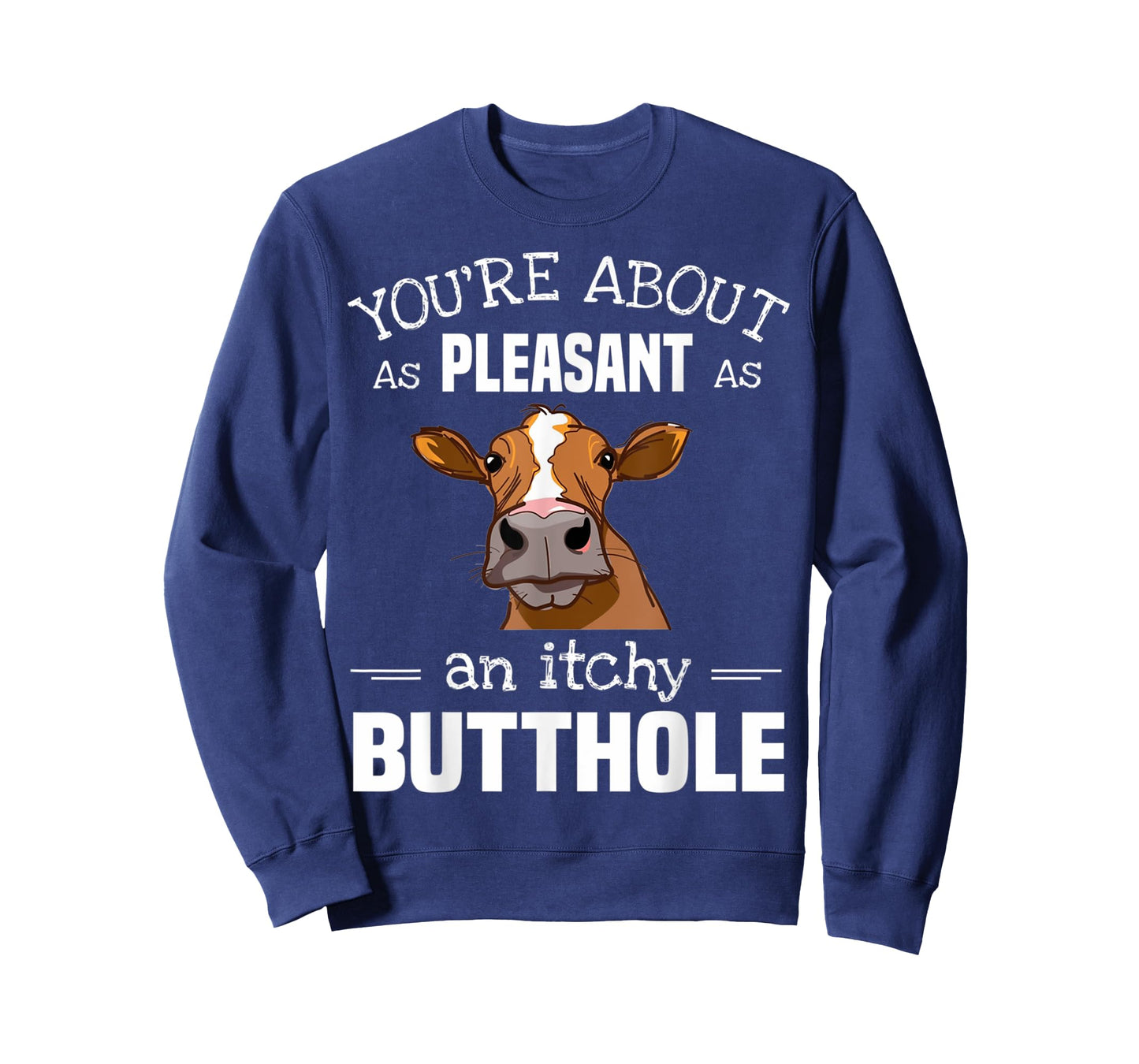 Cow Tee You'Re About As Pleasant As An Itchy Butthole T-Shirt