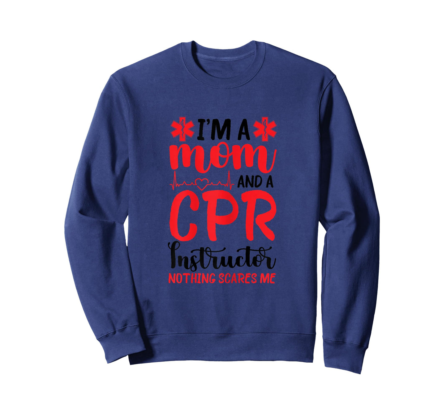 CPR Instructor First Aid Instructor Mom Nothing Scares Me T-Shirt