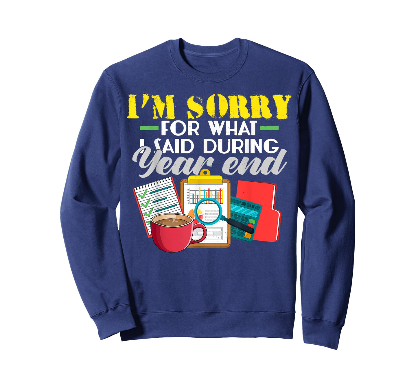 I'm Sorry For What I Said During Year End Funny Accountant T-Shirt